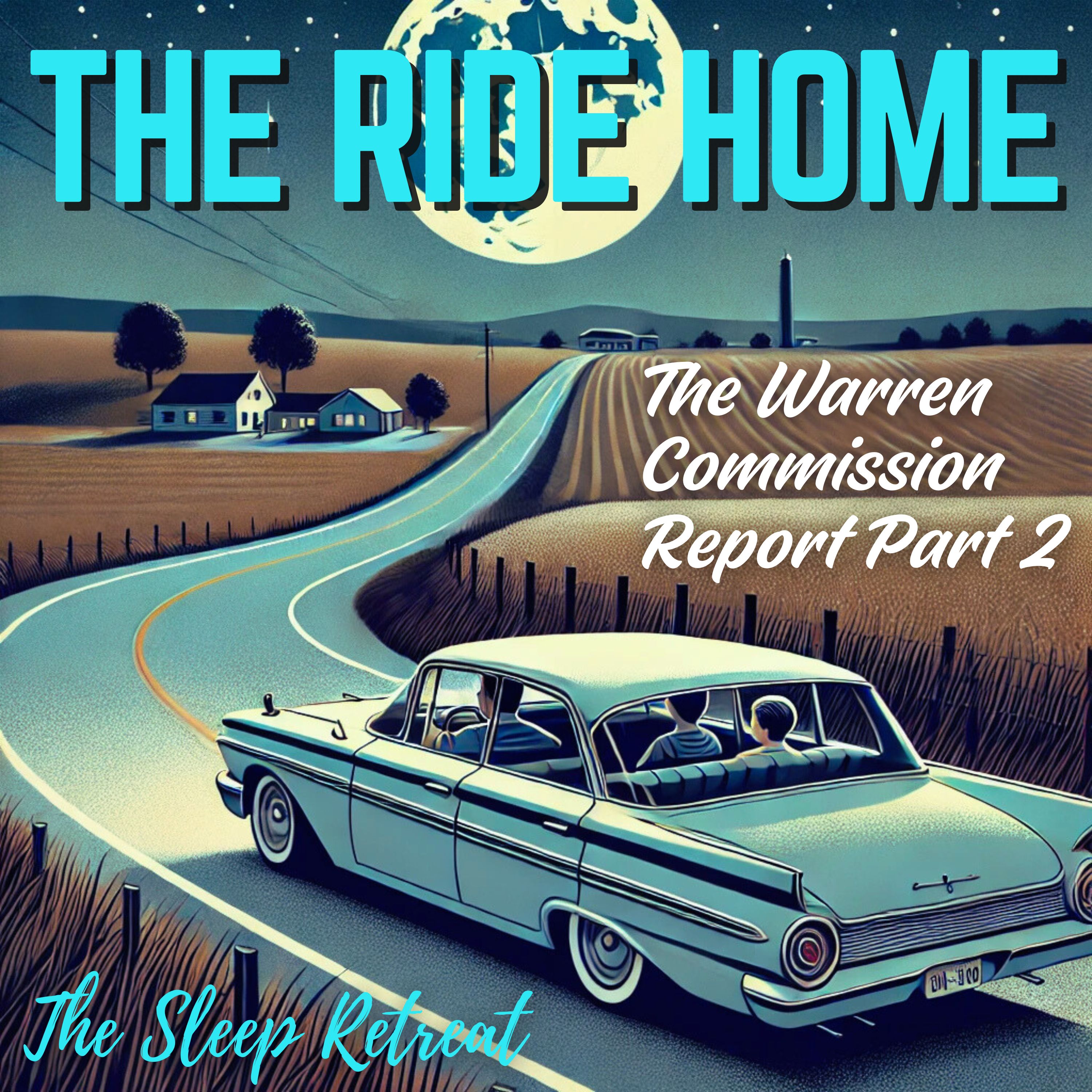 The Ride Home: Warren Commission Sleep Story – Oswald, JFK & Ruby (Part 2)