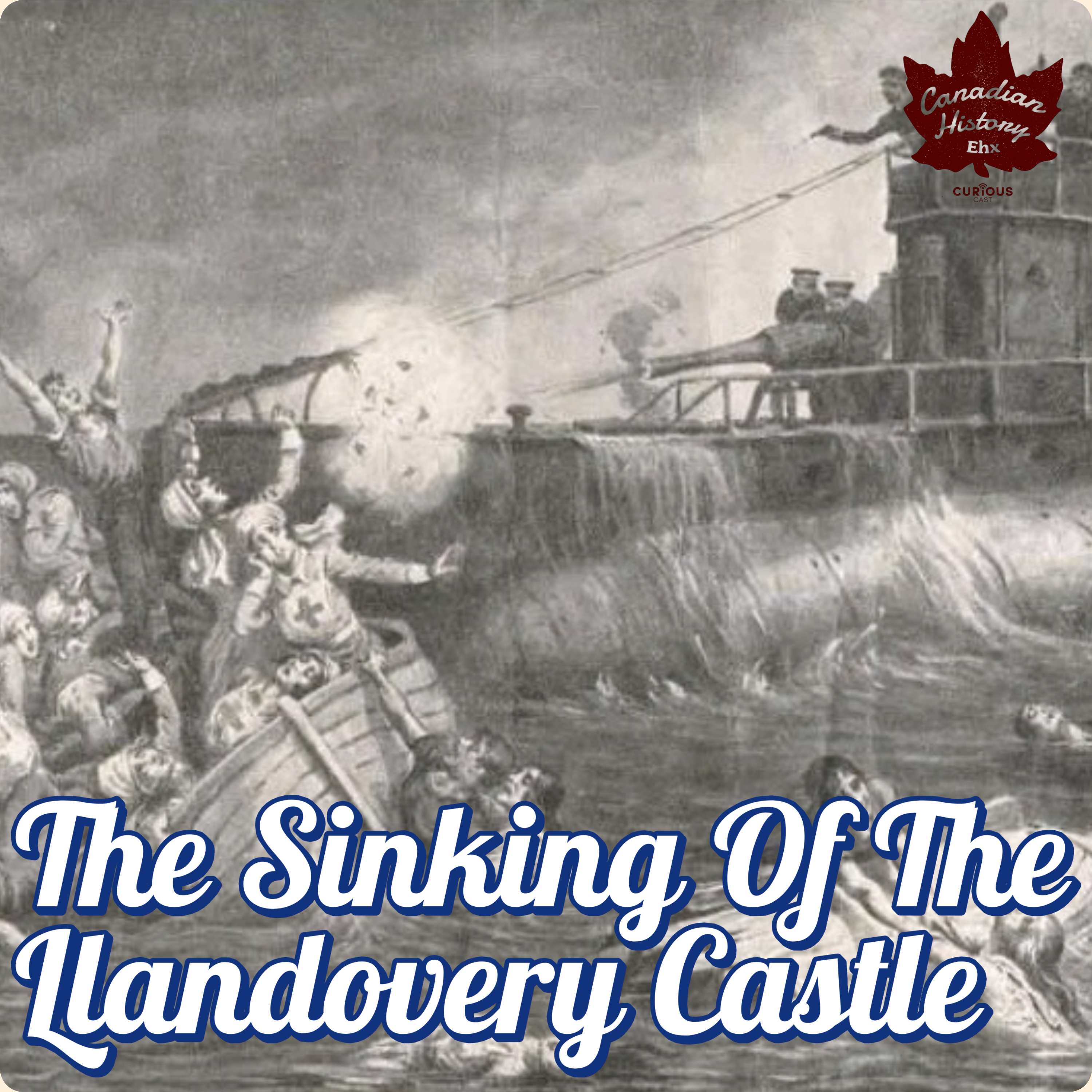 North Atlantic Tragedy: The Sinking of the Llandovery Castle