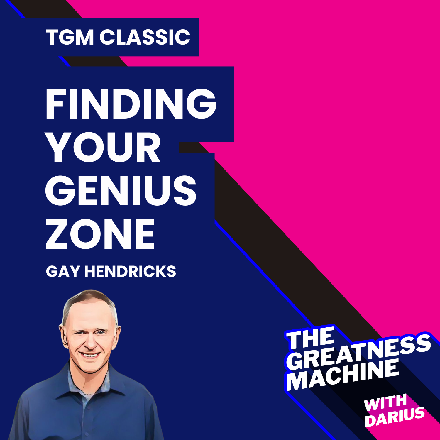 TGM Classic | Gay Hendricks | Finding Your Genius Zone: Embracing Your Genius Zone Daily Transformation