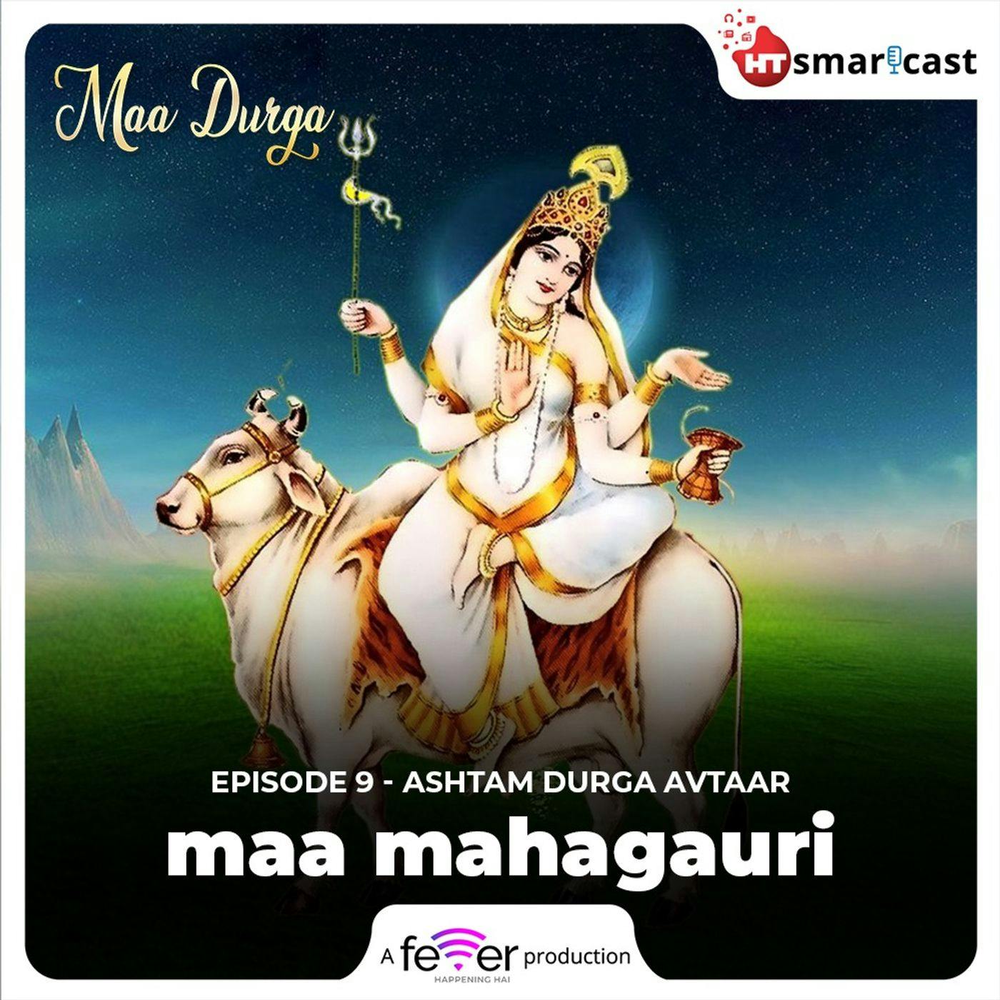 अष्टम दुर्गा अवतार - माँ महागौरी अष्टम दुर्गा अवतार - माँ महागौरी