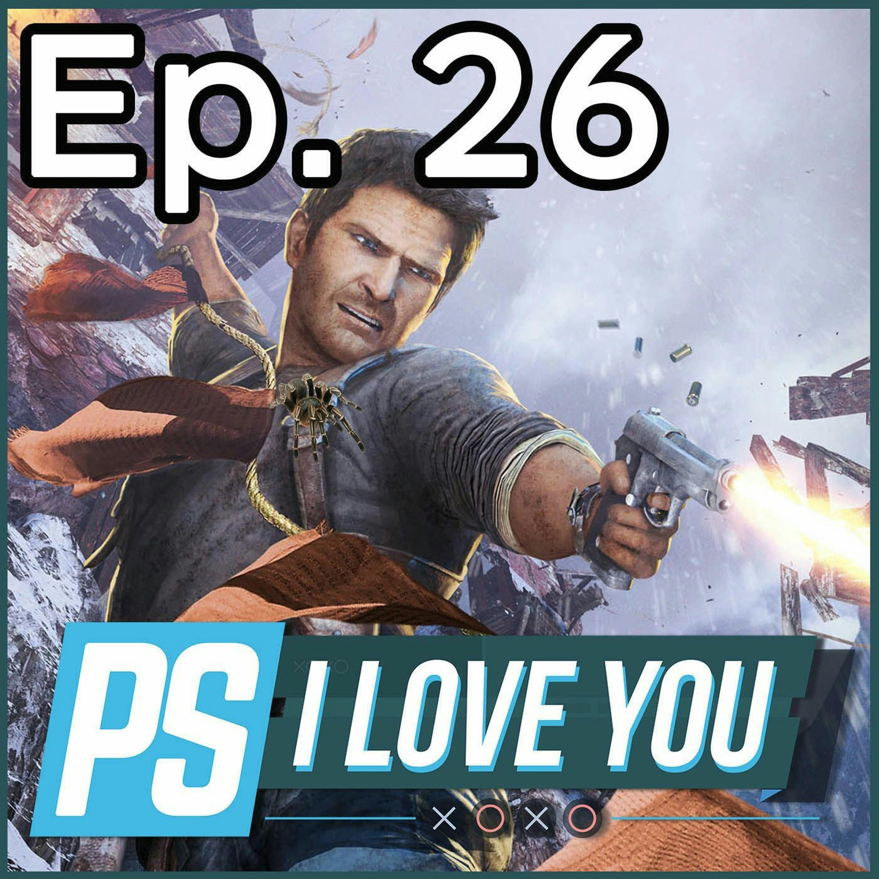 Uncharted's Story Is Anything But Lazy - PS I Love You XOXO Ep. 26