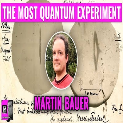 Martin Bauer: The Revolutionary Stern-Gerlach Experiment (#305)