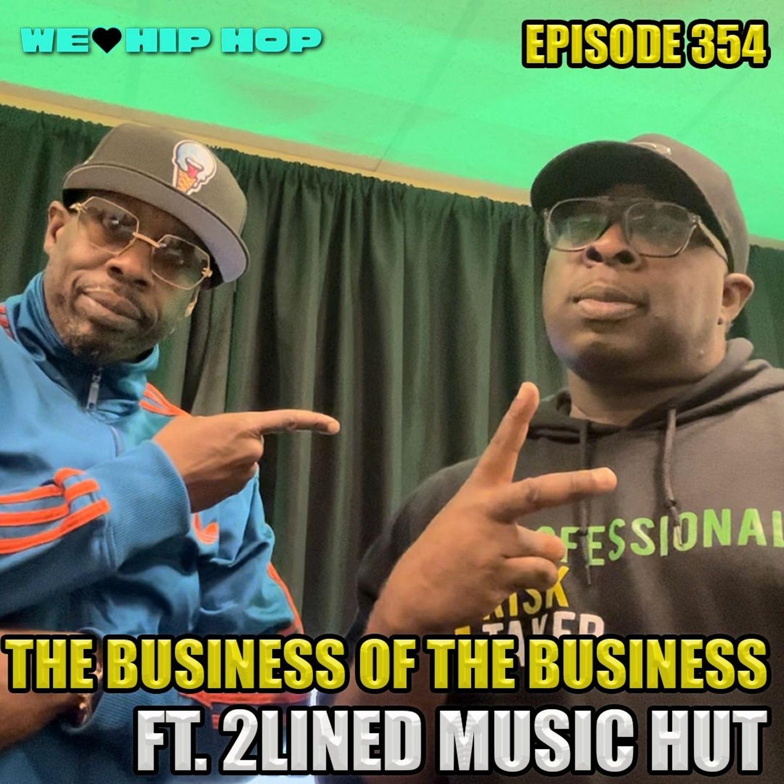 Episode 354 | It's The Business Of The Business ft. 2LINED Music Hut | We Love Hip Hop Podcast episode artwork