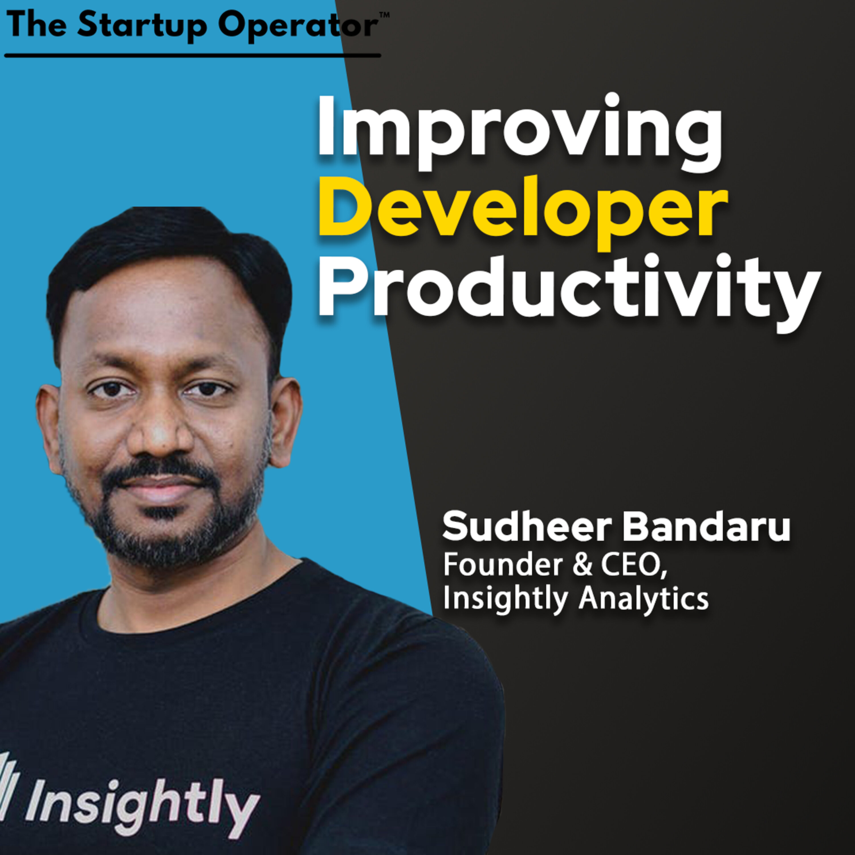 EP 185 : Improving Developer Productivity - Sudheer Bandaru (Founder & CEO, Insightly Analytics) episode artwork