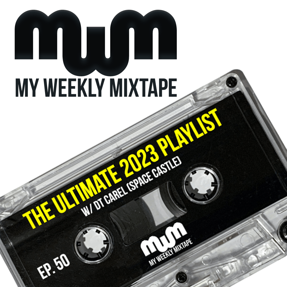 My Weekly Mixtape Ep. 50: The Ultimate Songs of 2023 Playlist (w/ DT Carel of Space Castle)