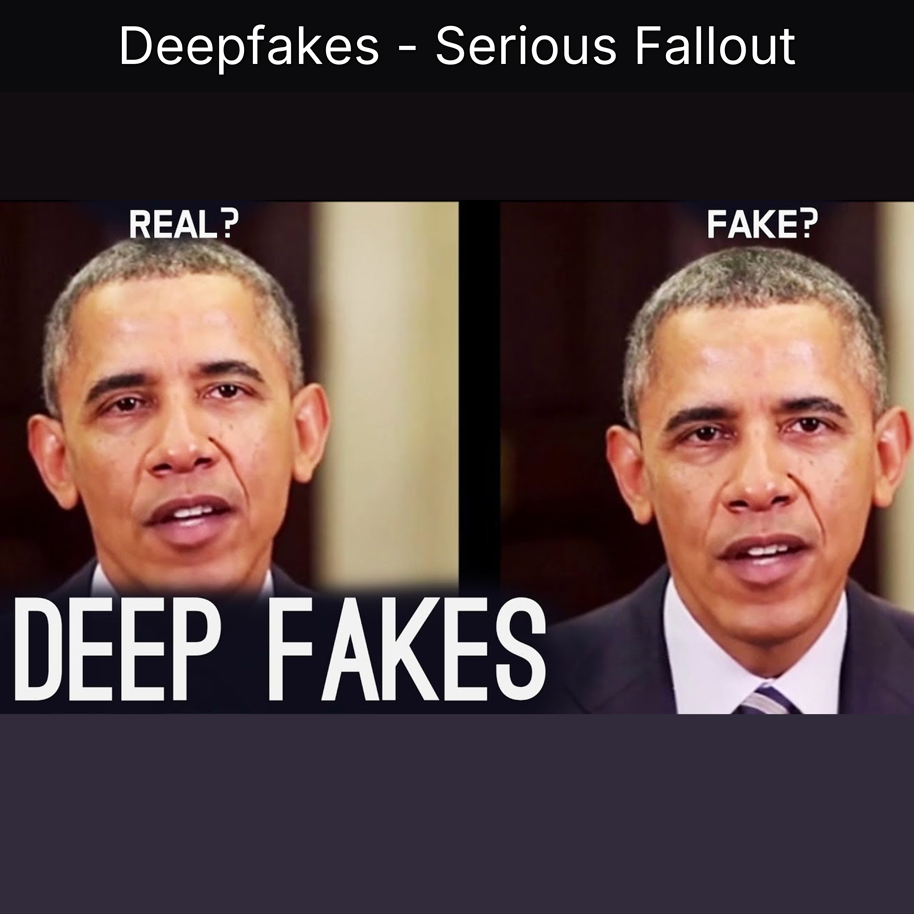 Deepfakes - Serious Fallout