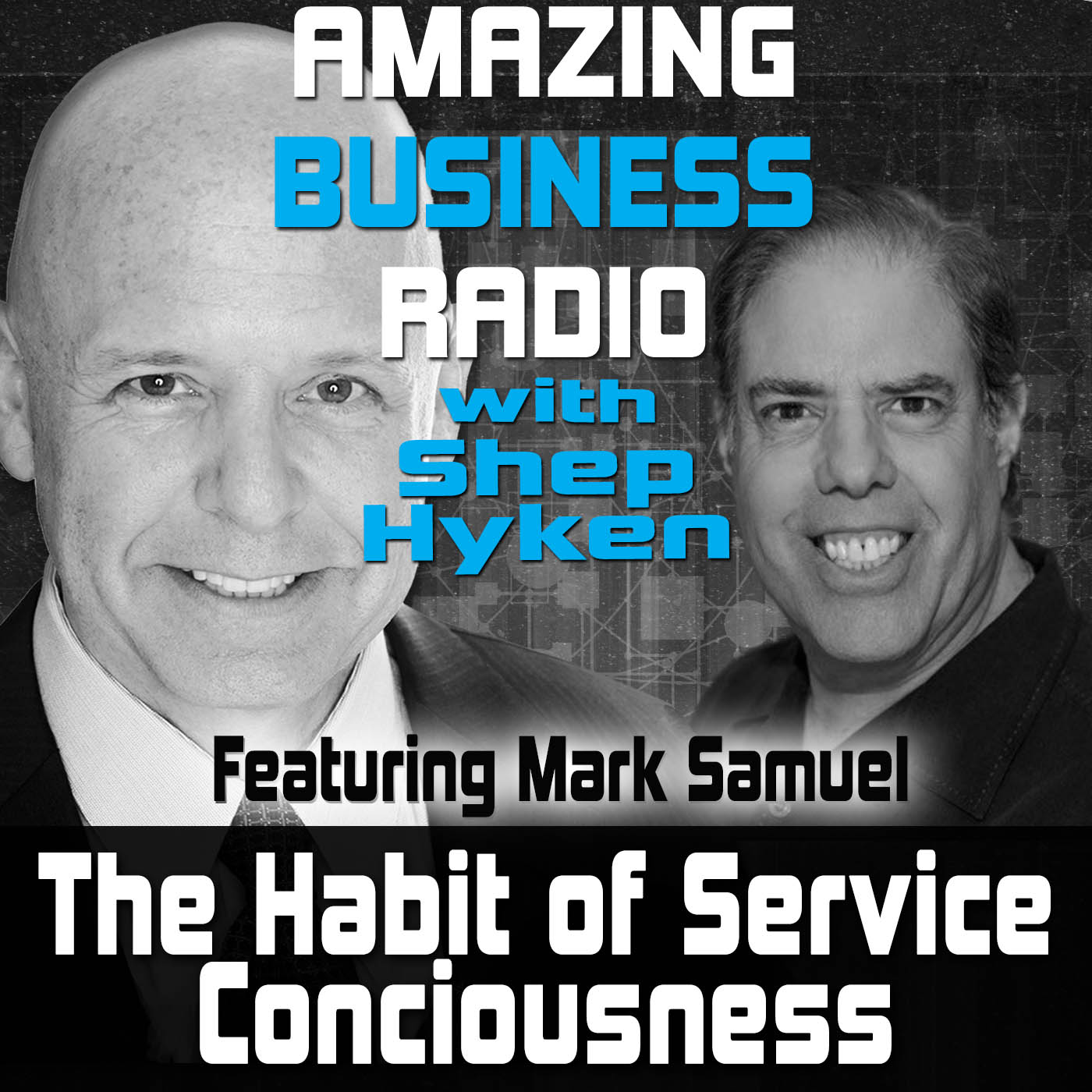 The Habit of Service Consciousness Featuring Guest Mark Samuel