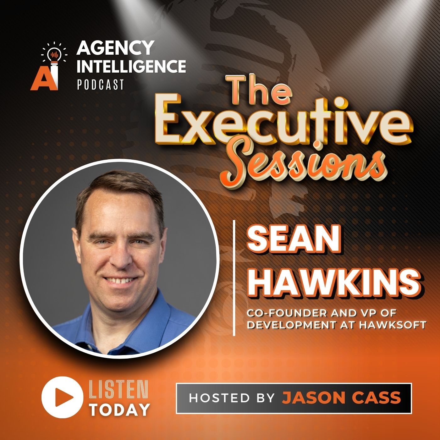 The Executive Sessions: Sean Hawkins, Co-Founder And VP Of Development At HawkSoft