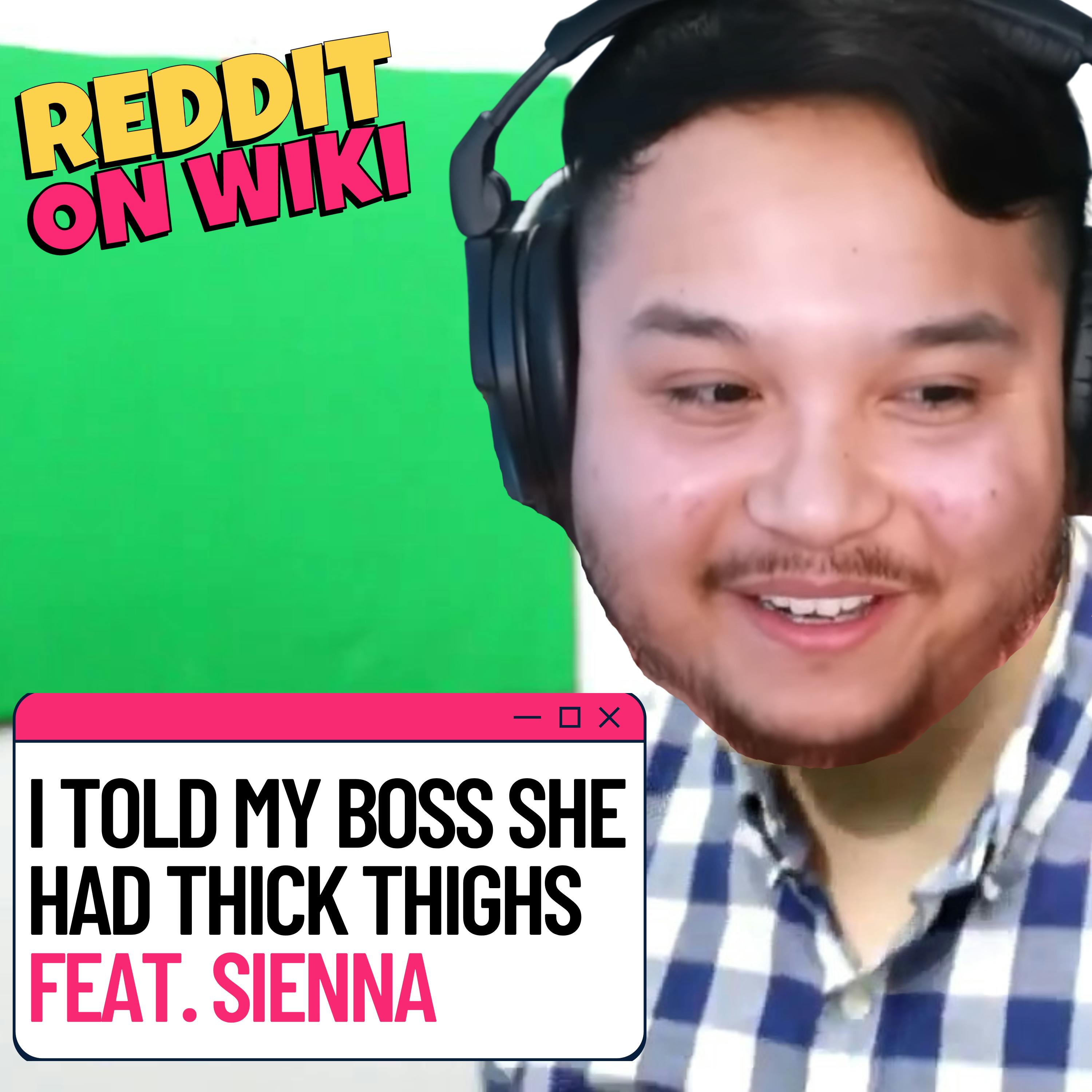 #120: I Told My Boss She Had THICK Thighs! ft Sienna | Reddit Stories Image