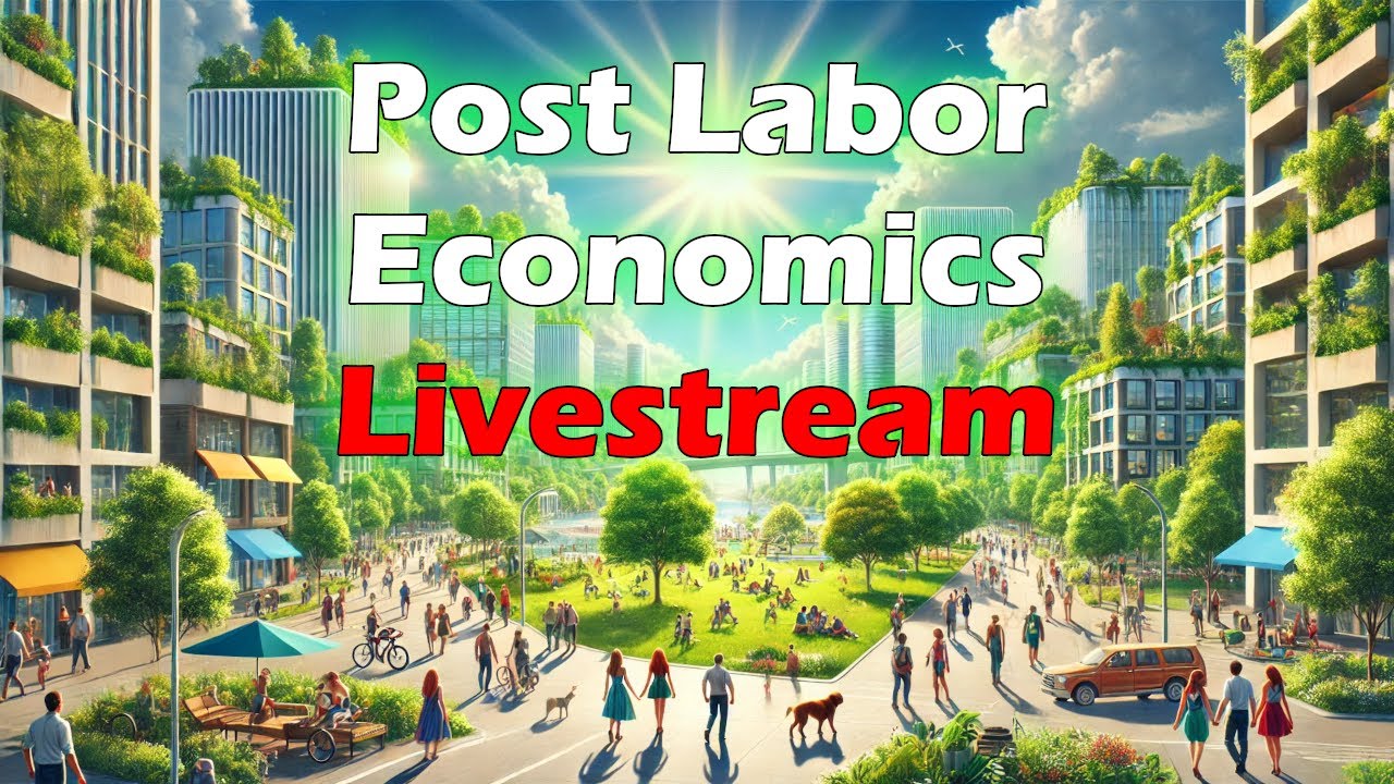 Post Labor Economics Livestream | Artificial Intelligence Masterclass
