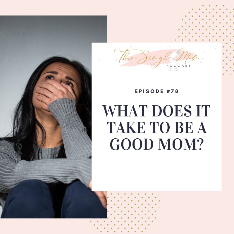 What Does It Take To Be A Good Mom?