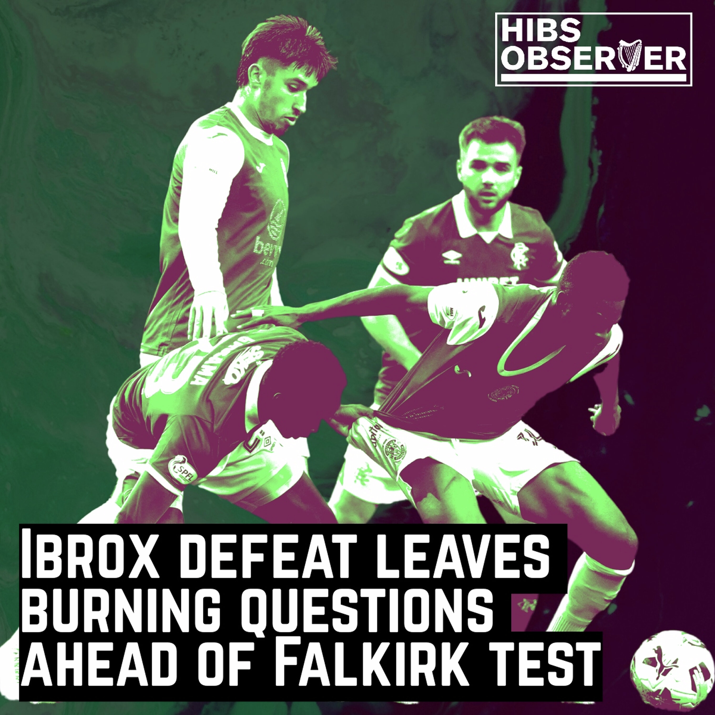 Why Hibs' Ibrox defeat leaves burning questions ahead of Falkirk test episode artwork
