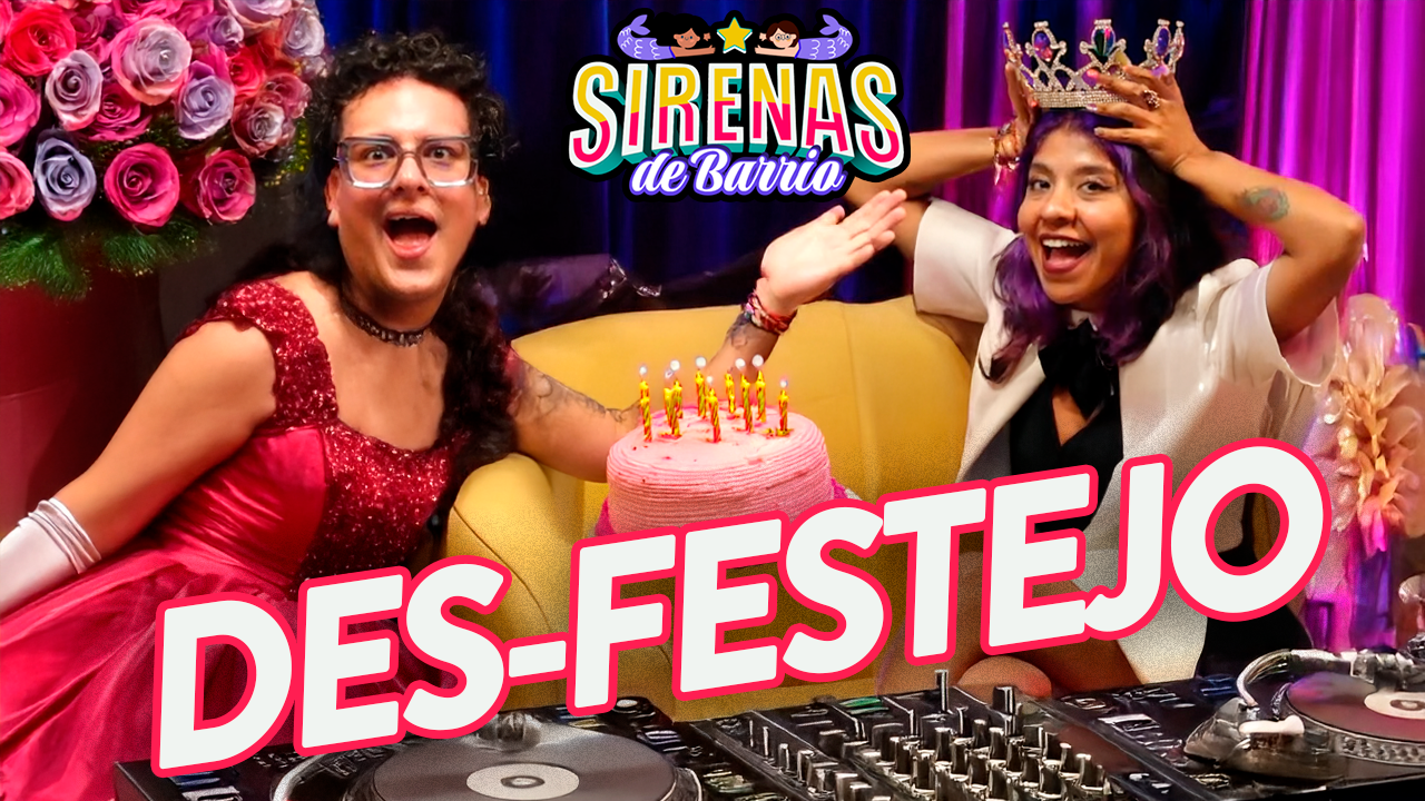Sirenas de Barrio - DES-FESTEJO 💃🚽 - Ep.76