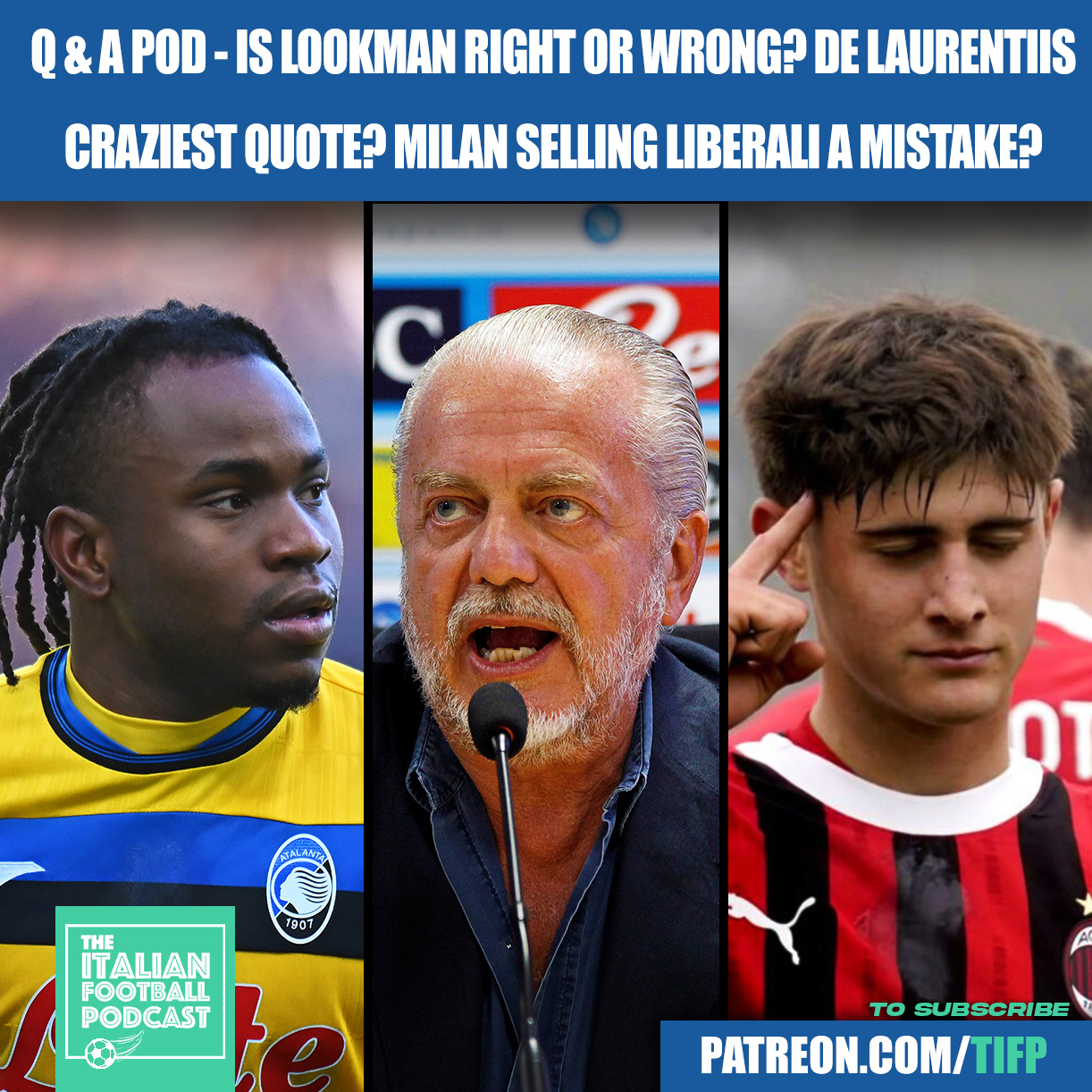 Is Ademola Lookman Right Or Wrong To Go On Strike? What Is Napoli President Aurelio De Laurentiis Craziest Quote? Was AC Milan Selling Mattia Liberali A Mistake? & Much More