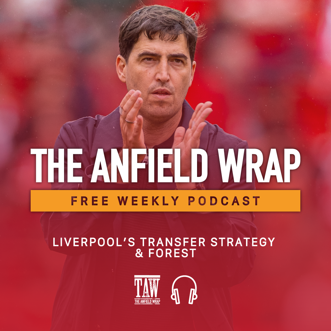 Liverpool Transfer Strategy & Forest | The Anfield Wrap