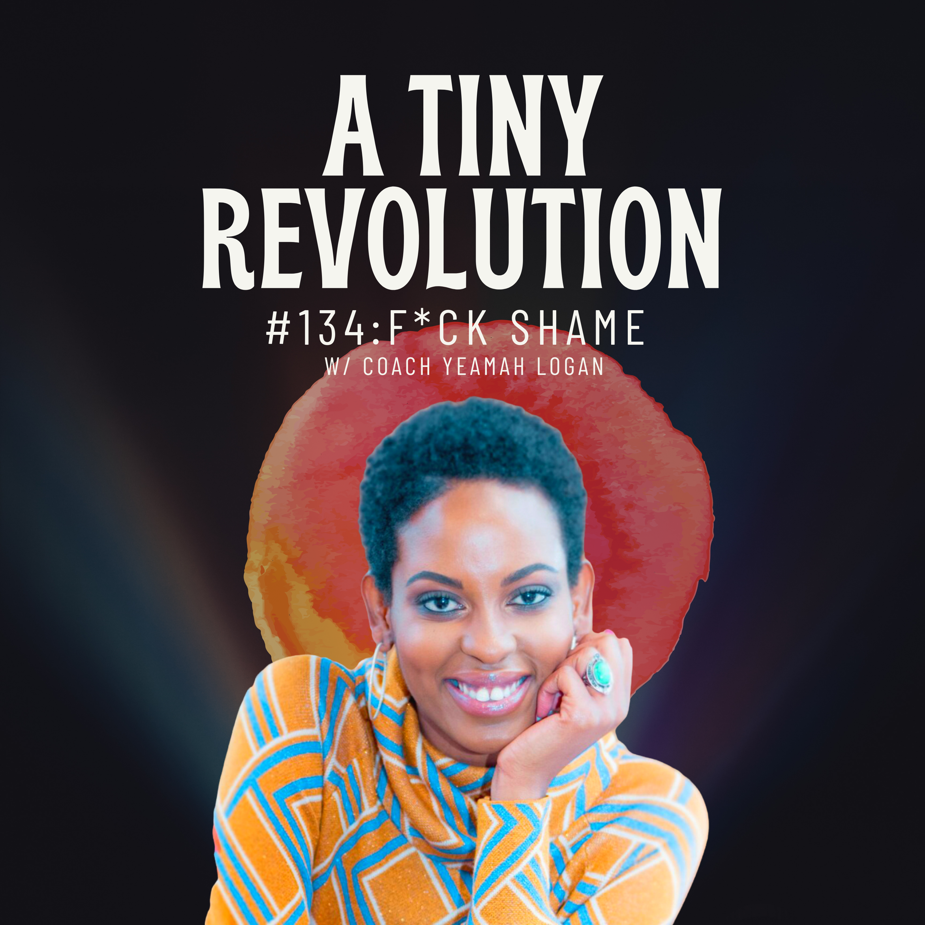 #133: F*ck Shame, w/ Coach Yeamah