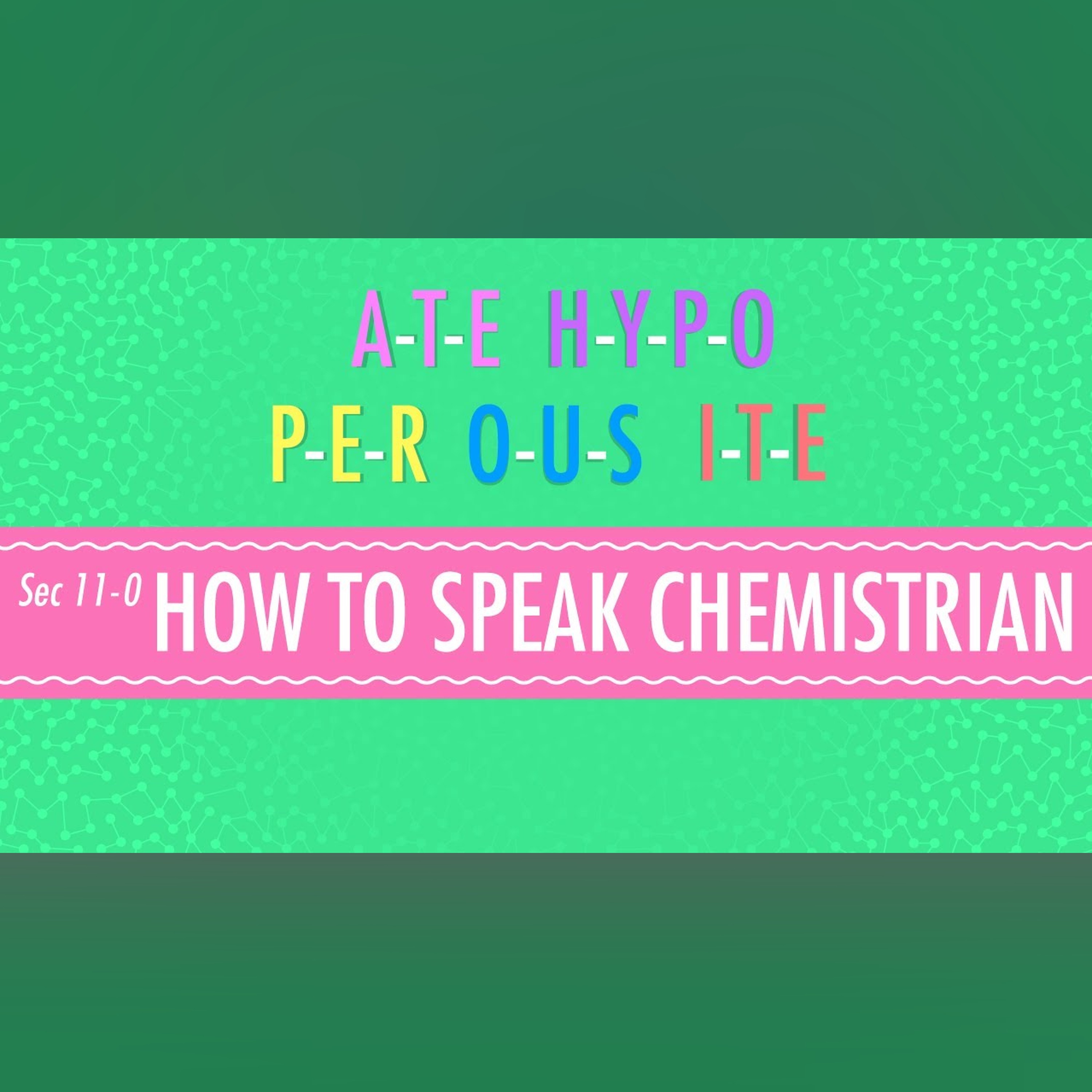 How to Speak Chemistrian: Crash Course Chemistry #11