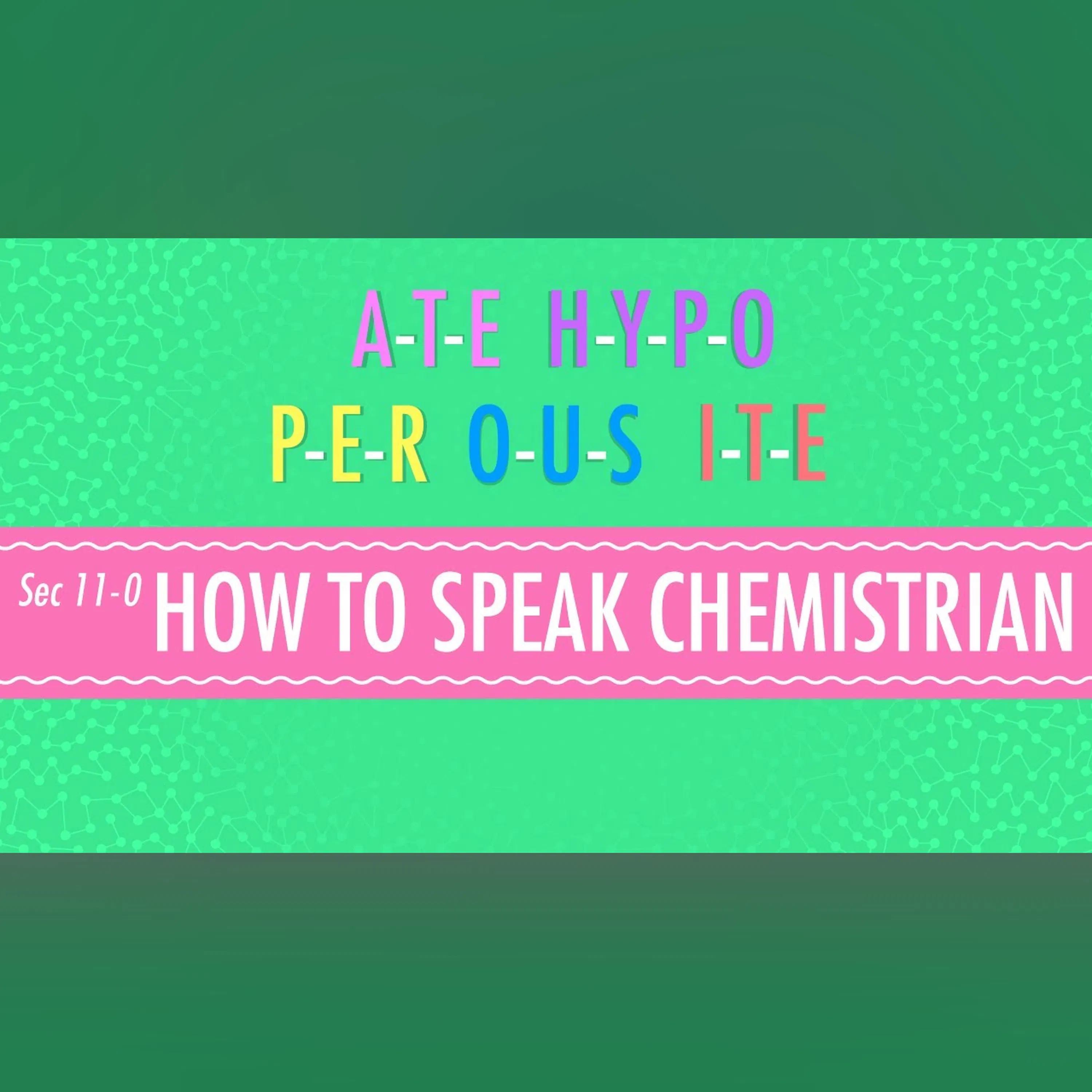 How to Speak Chemistrian: Crash Course Chemistry #11