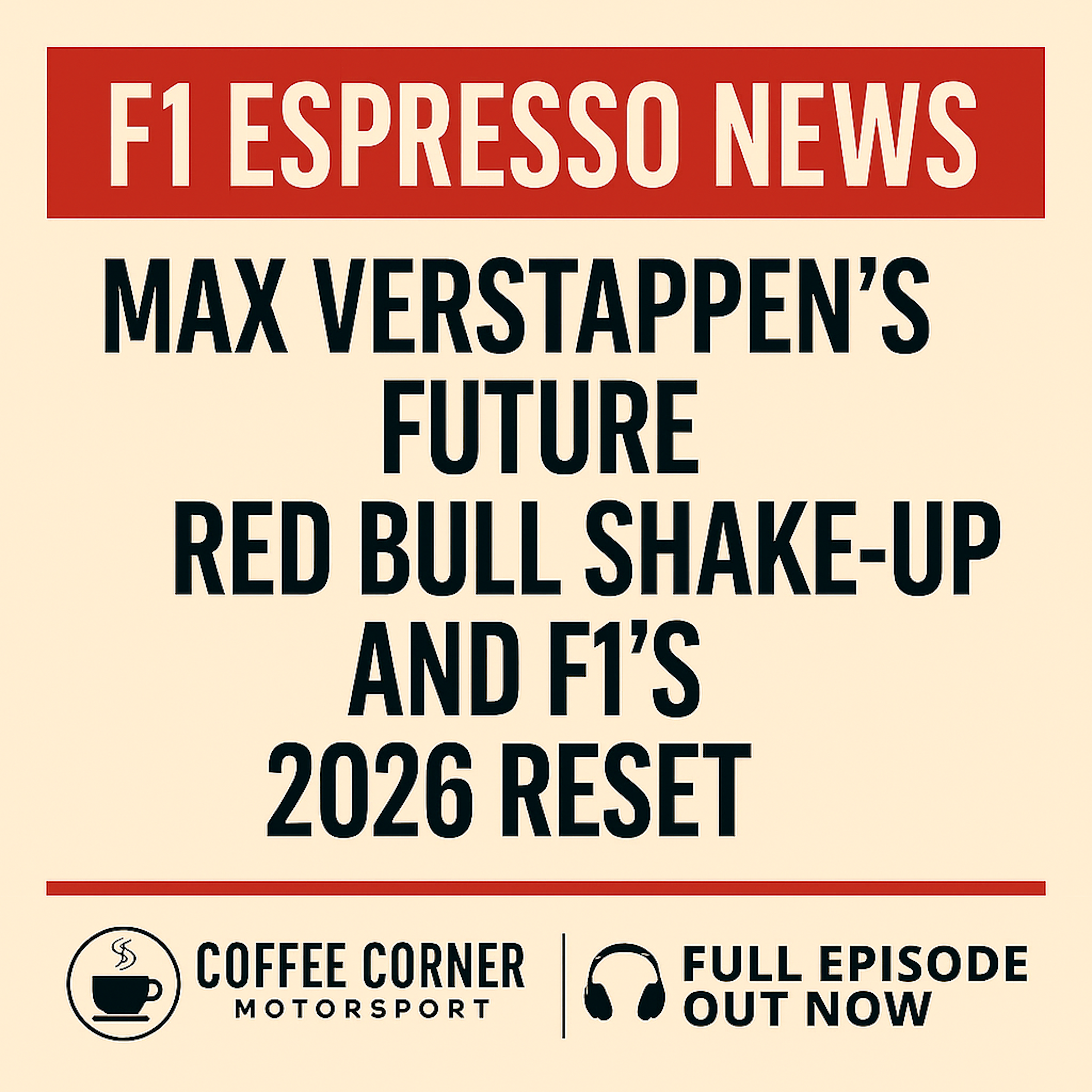 F1 Espresso News - Max Verstappen’s Future, Red Bull Shake-Up, and F1’s 2026 Reset
