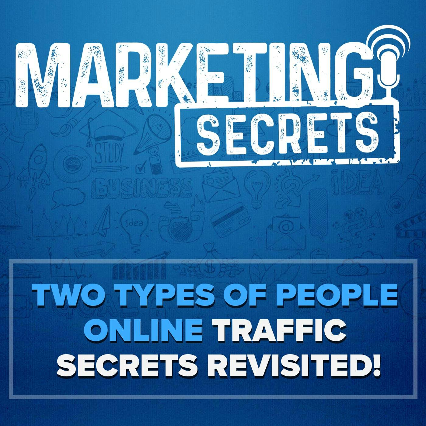 TWO Types Of People Online - Traffic Secrets Revisited!