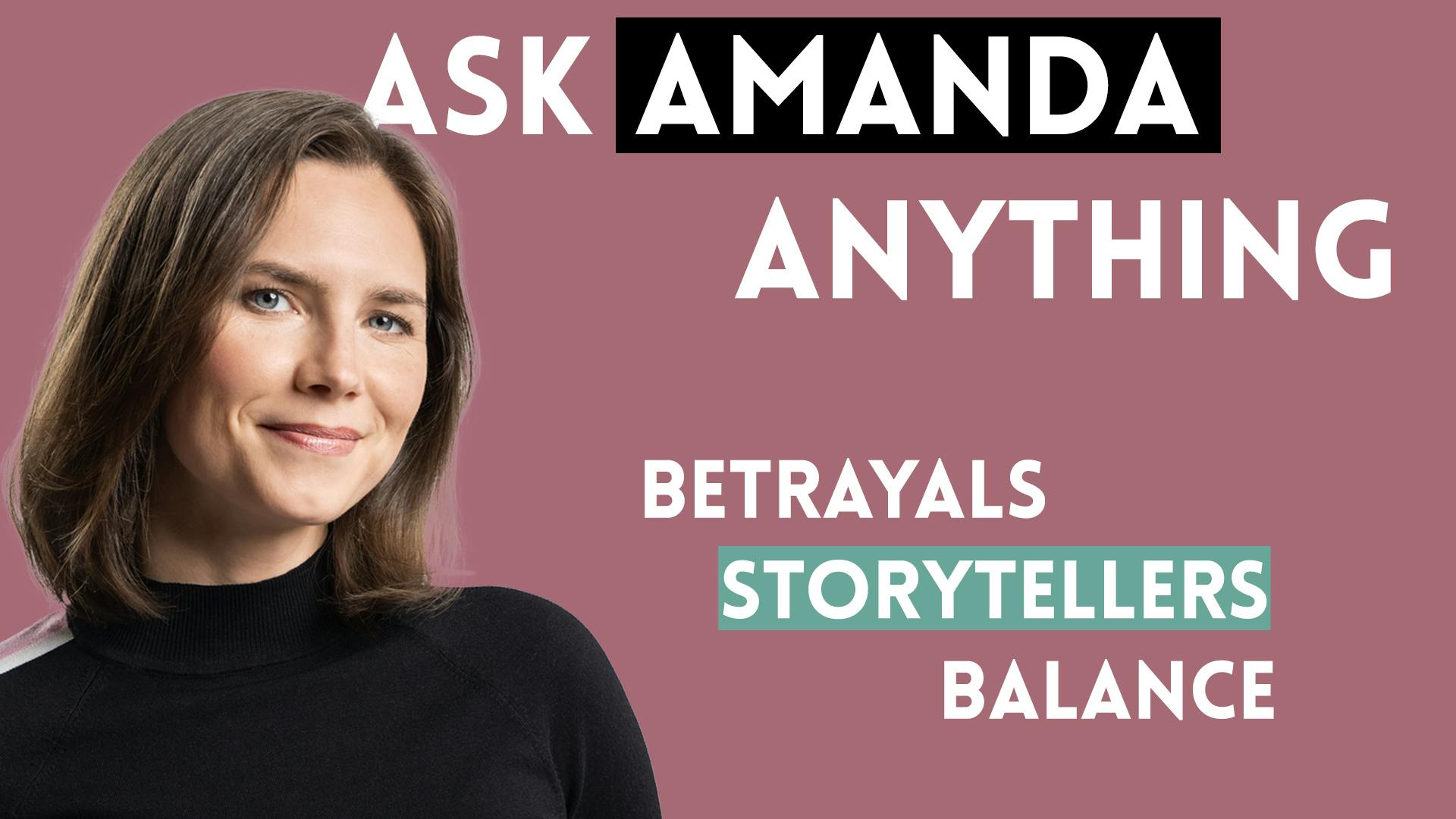 Ask Amanda Anything - Betrayals, Storytellers, and Balance Ask Amanda Anything - Betrayals, Storytellers, and Balance