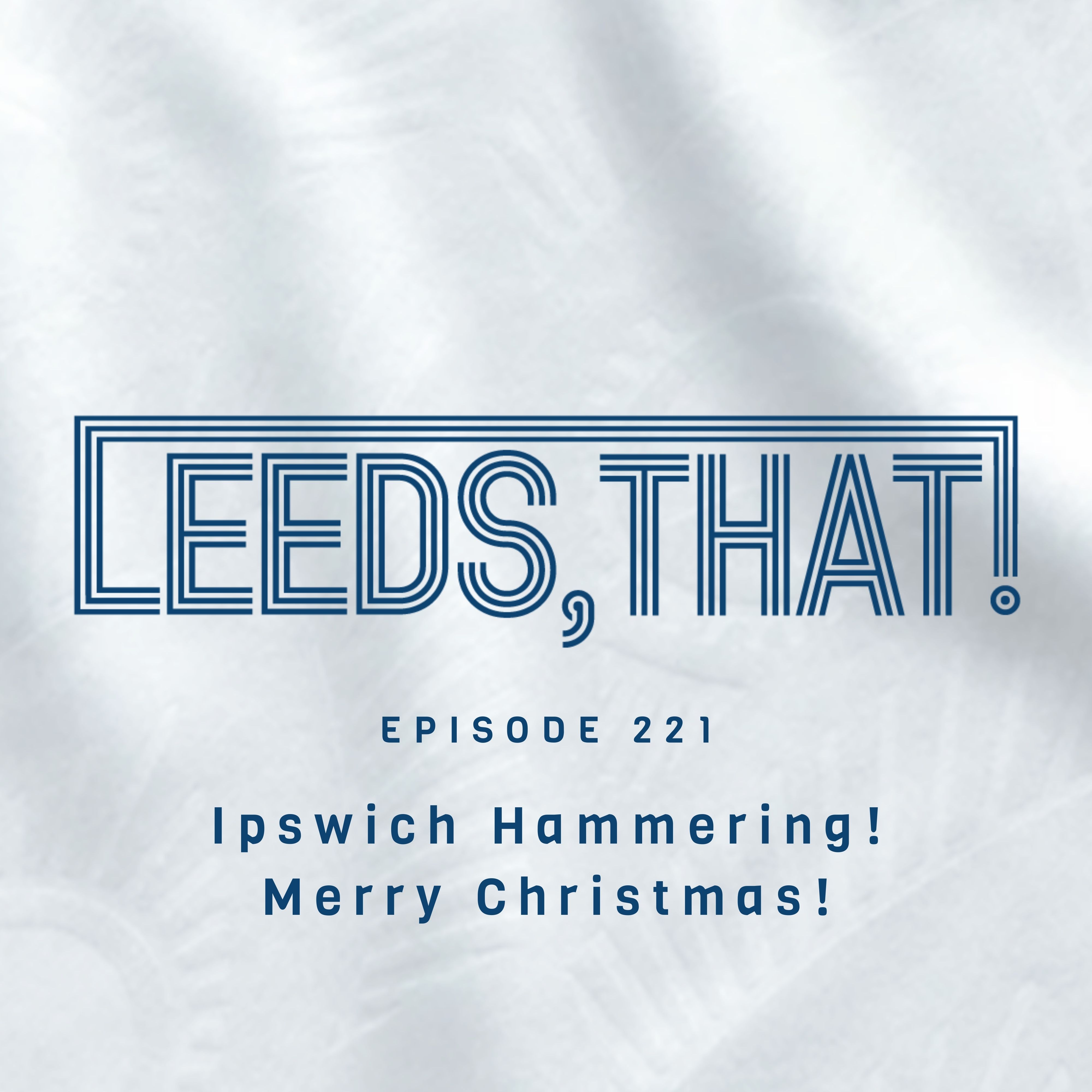221 | Ipswich Hammering - Merry Christmas! episode artwork