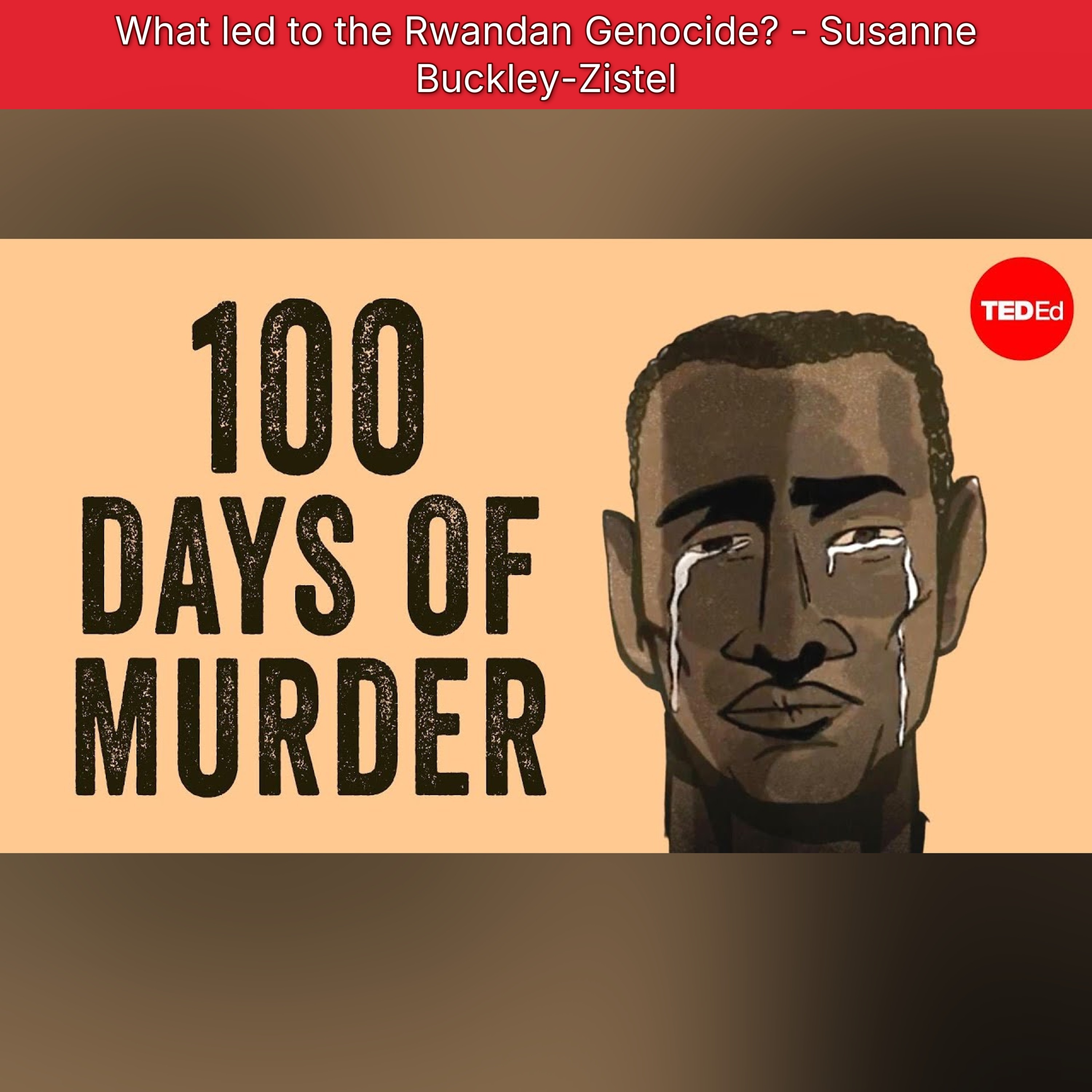 What led to the Rwandan Genocide? - Susanne Buckley-Zistel