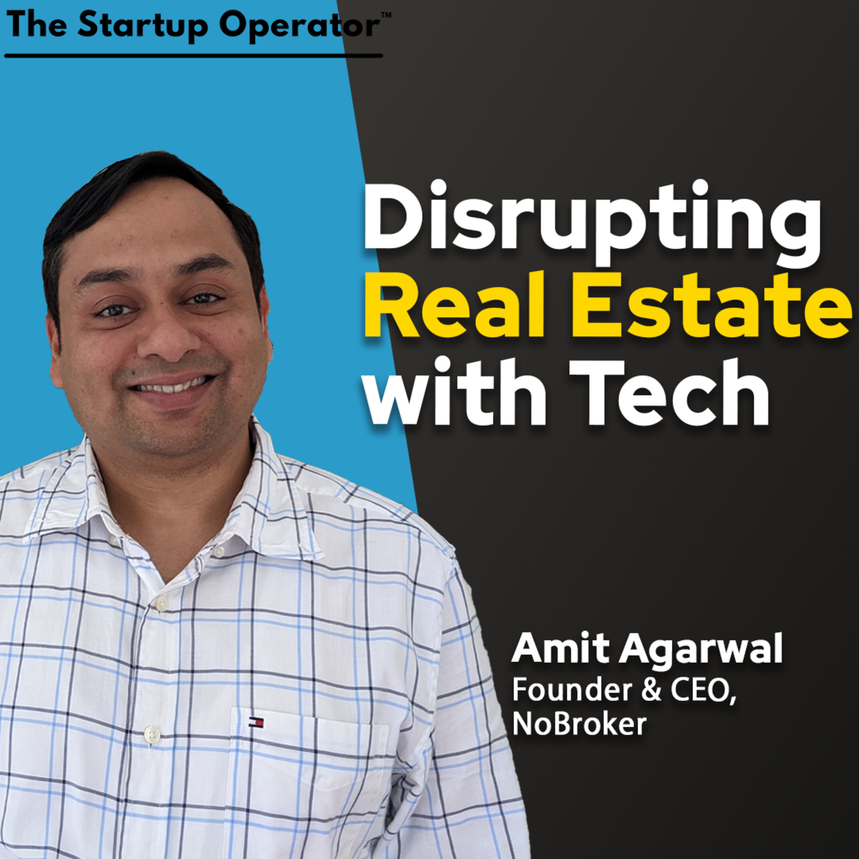 EP 184: Disrupting Real Estate with Tech - Amit Agarwal (Founder & CEO, NoBroker) episode artwork