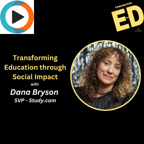 Transforming Education Through Social Impact with Dana Bryson from Study.com