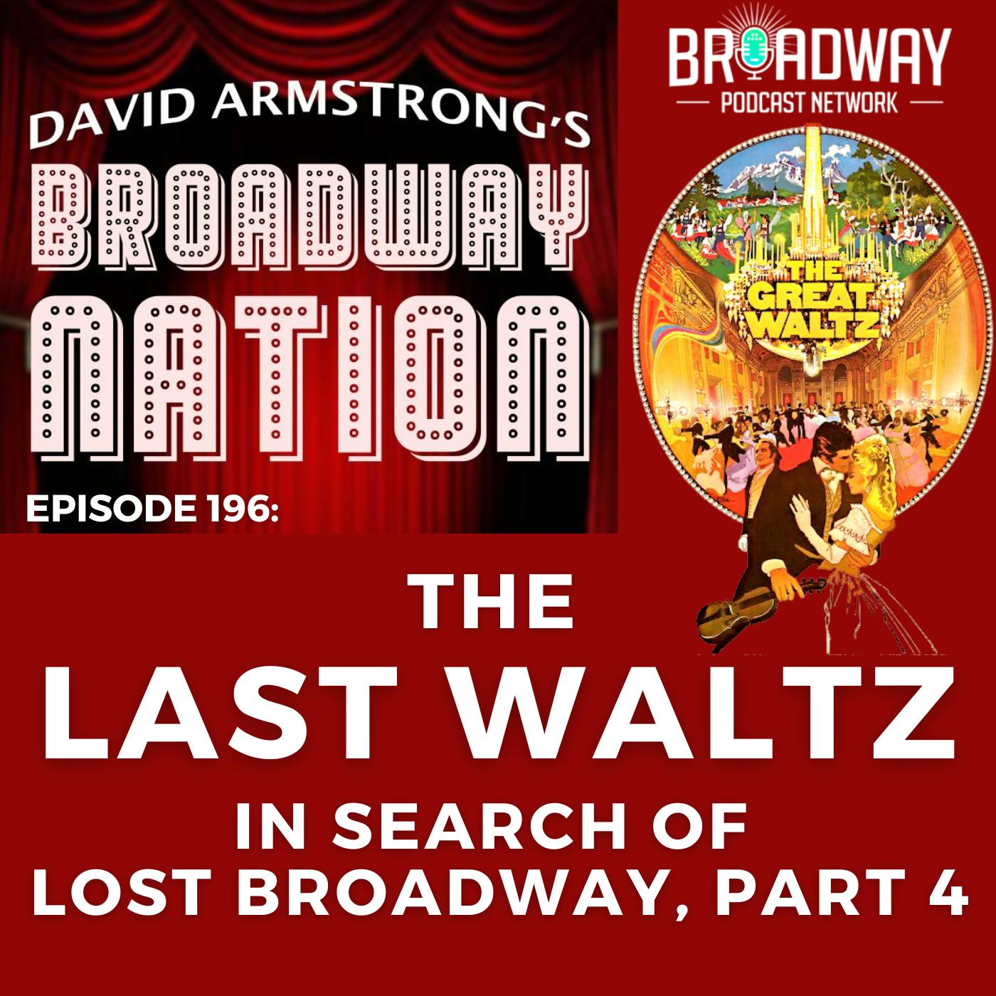 Ep 196 The Last Waltz — In Search of Lost Broadway, part 4 Ep 196 The Last Waltz — In Search of Lost Broadway, part 4