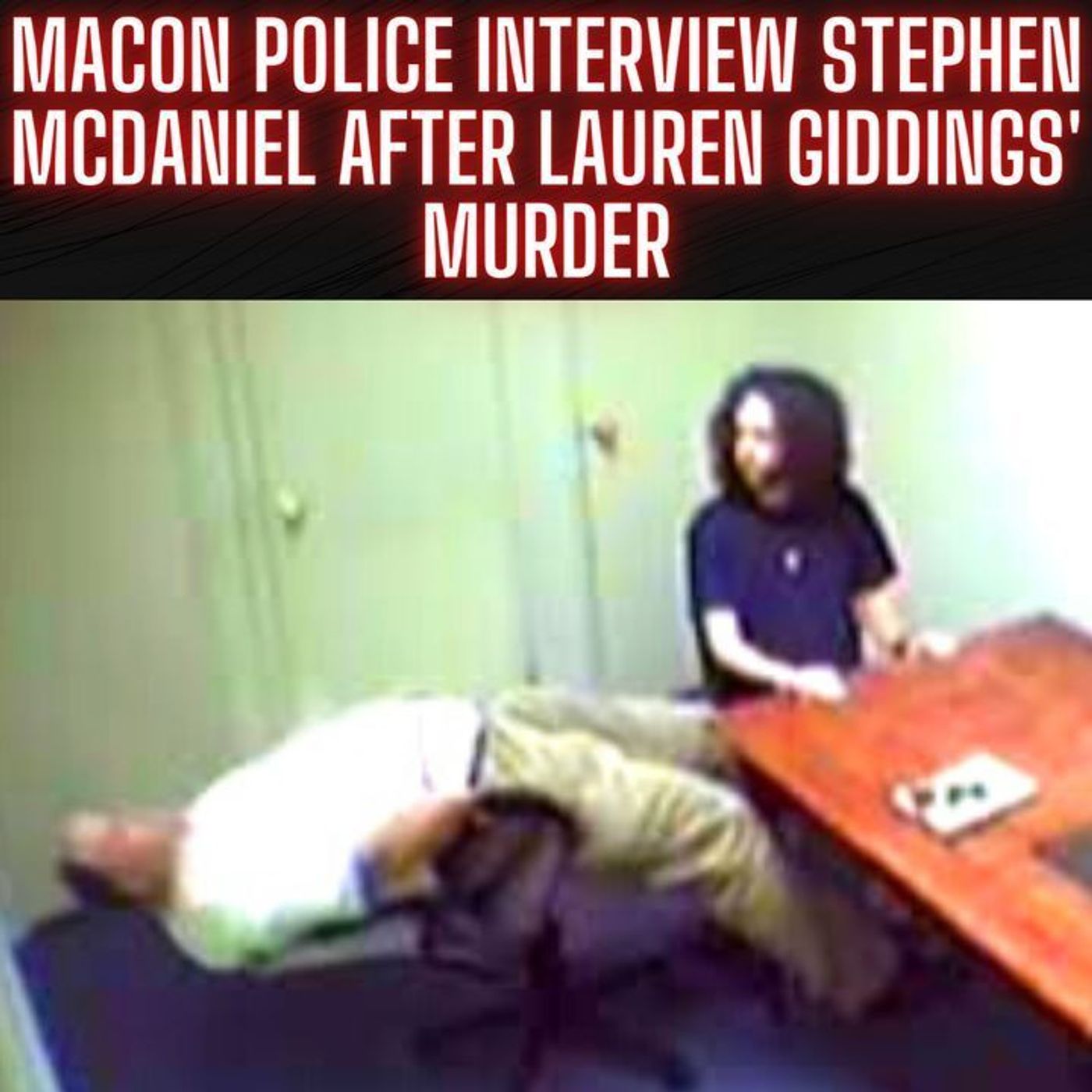 Stephen McDaniel's FULL Police Interrogation with Macon police after Lauren Giddings' Murder episode artwork