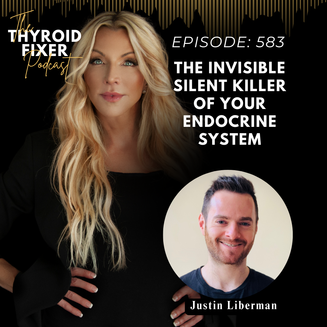 583. The Invisible Silent Killer of your Endocrine System with Justin Liberman