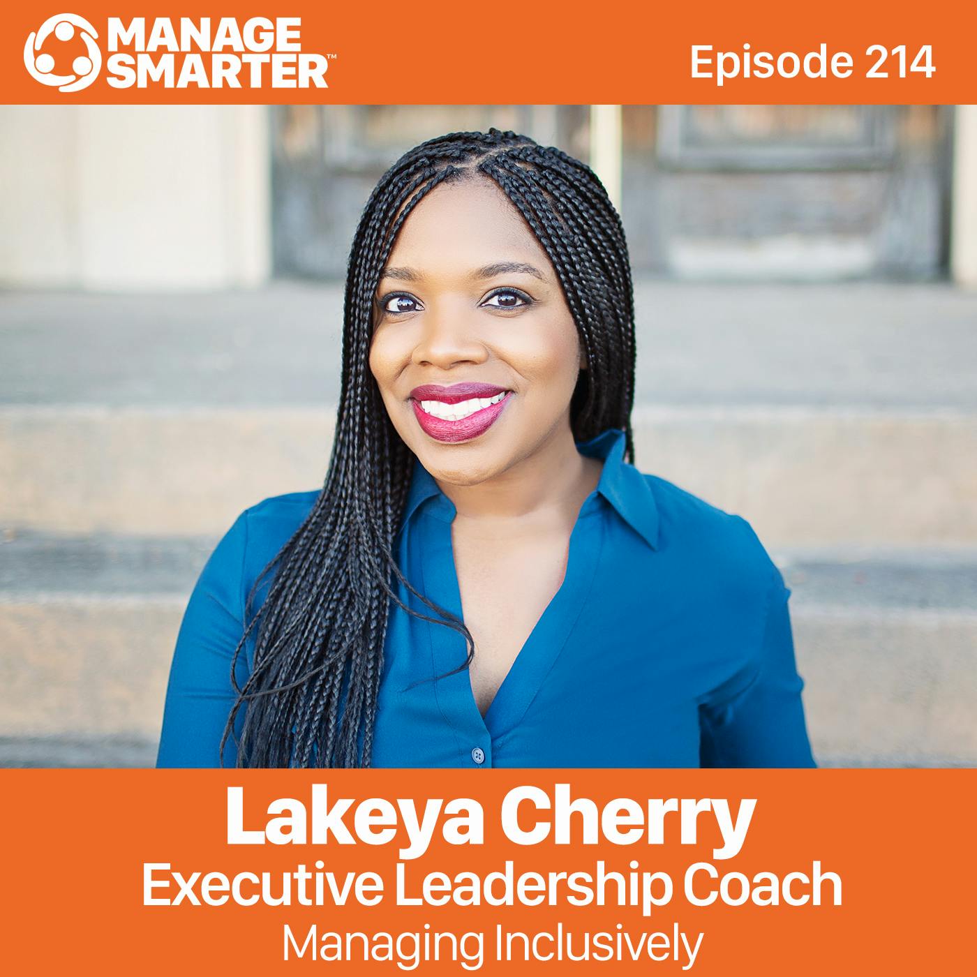 214: Lakeya Cherry: Managing Inclusively