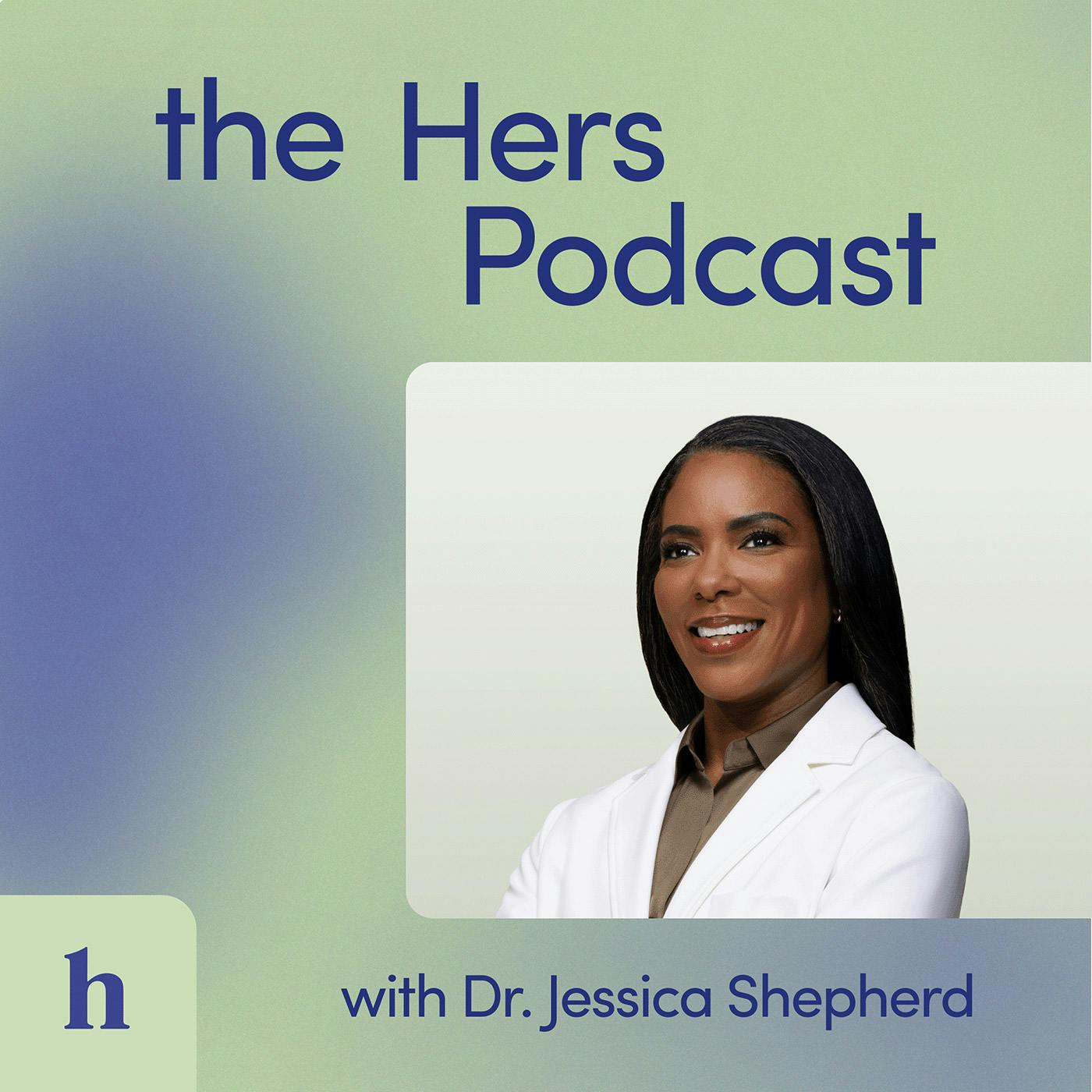The Hers Podcast with Dr. Jessica Shepherd
