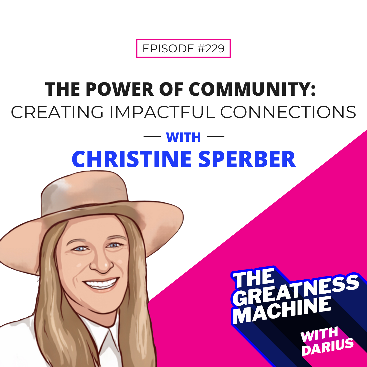 229 | Christine Sperber | The Power of Community: Creating Impactful Connections episode artwork