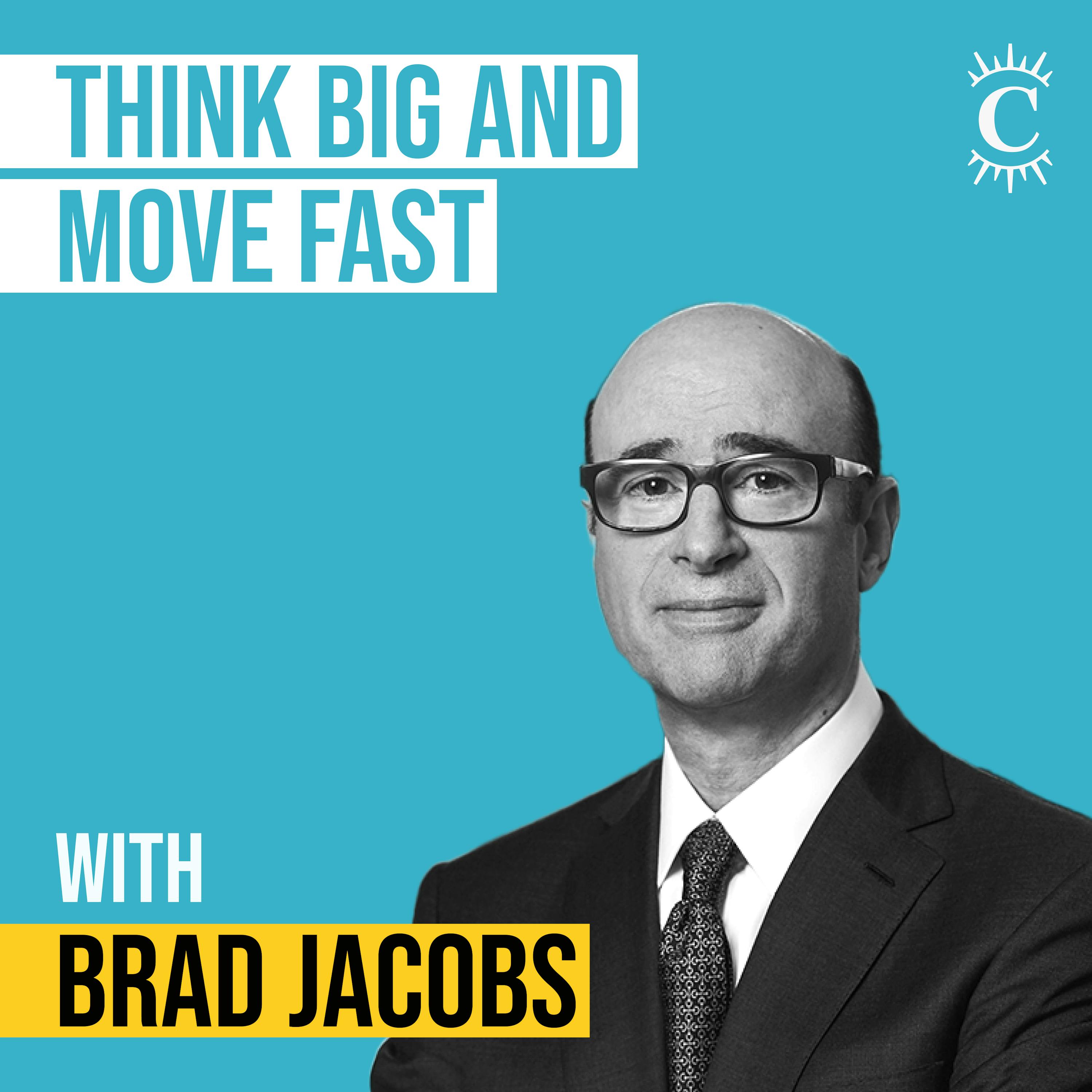 Brad Jacobs - Think Big and Move Fast