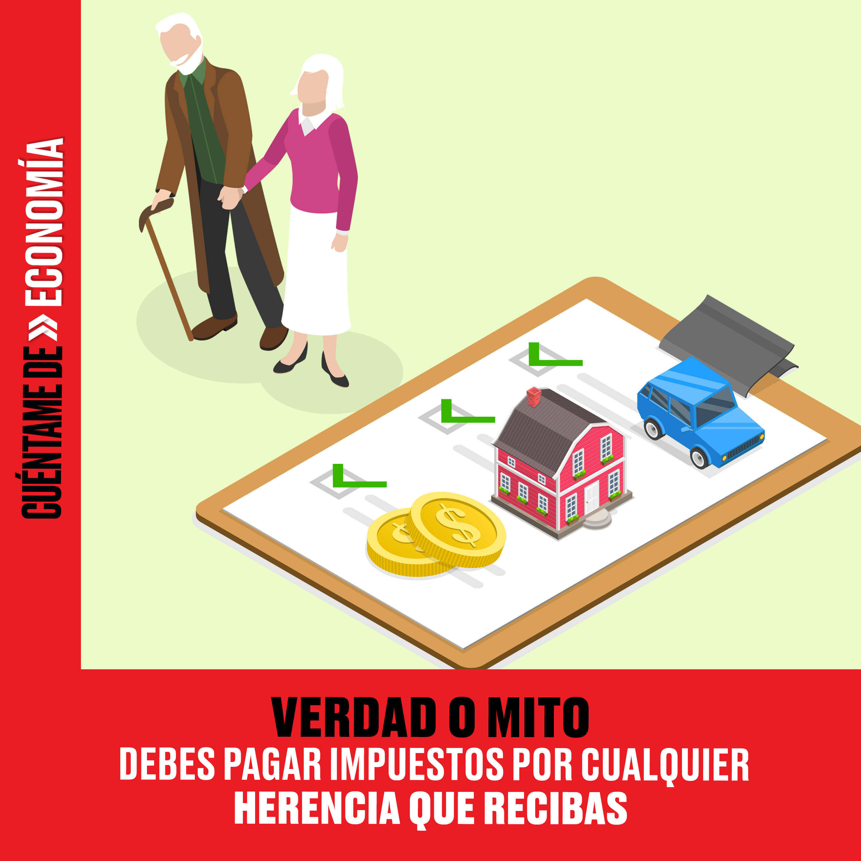 VERDAD O MITO: Debes pagar impuestos por cualquier herencia que recibas