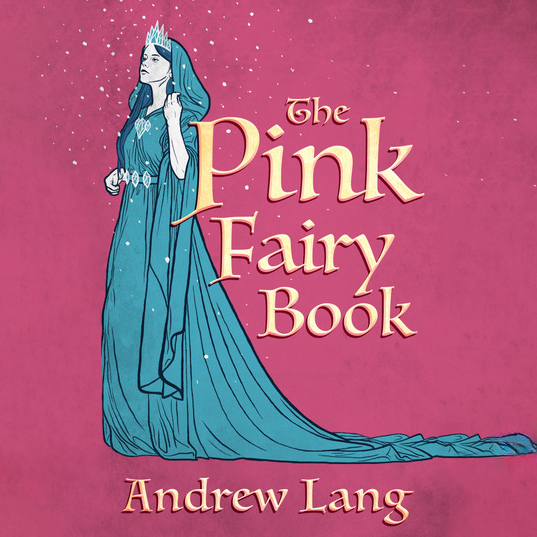 The Pink Fairy Book by Andrew Lang ~ Full Audiobook [folklore]