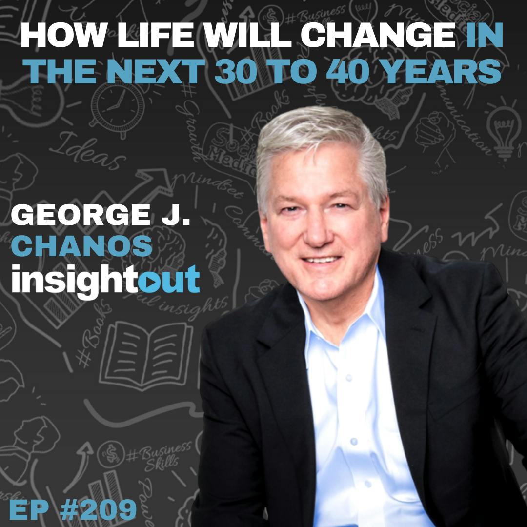 How Life Will Change in the Next 30 to 40 Years With George J. Chanos