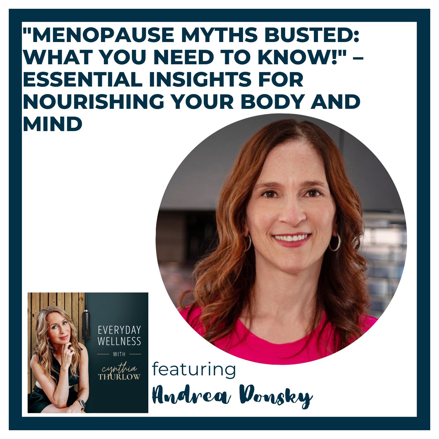 Ep. 592 "Menopause Myths Busted: What You Need to Know!" – Essential Insights for Nourishing Your Body and Mind with Andrea Donsky | Menopause, Perimenopause