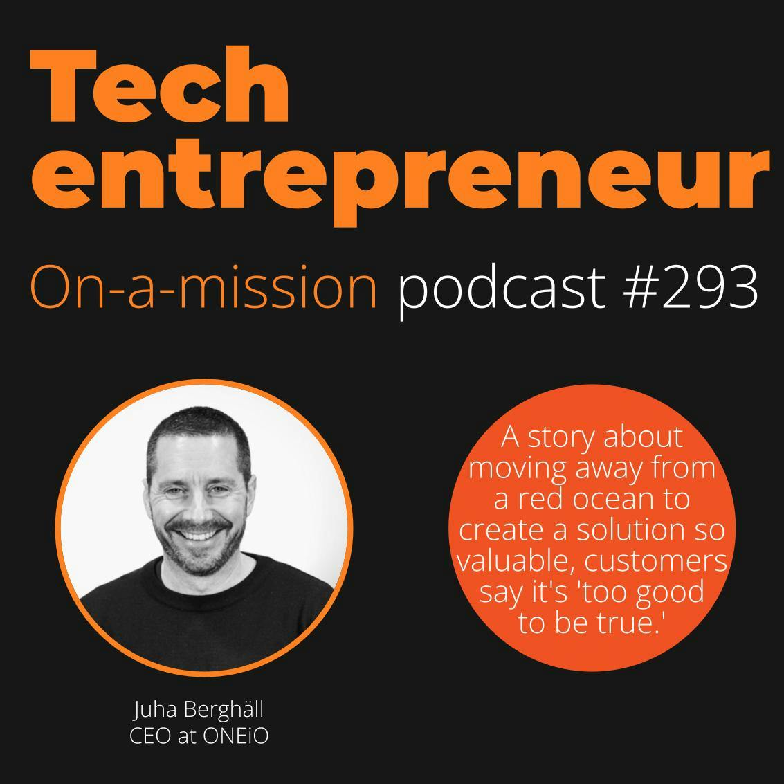 #293 - Juha Berghäll, CEO ONEiO - on Cannibalizing your own business