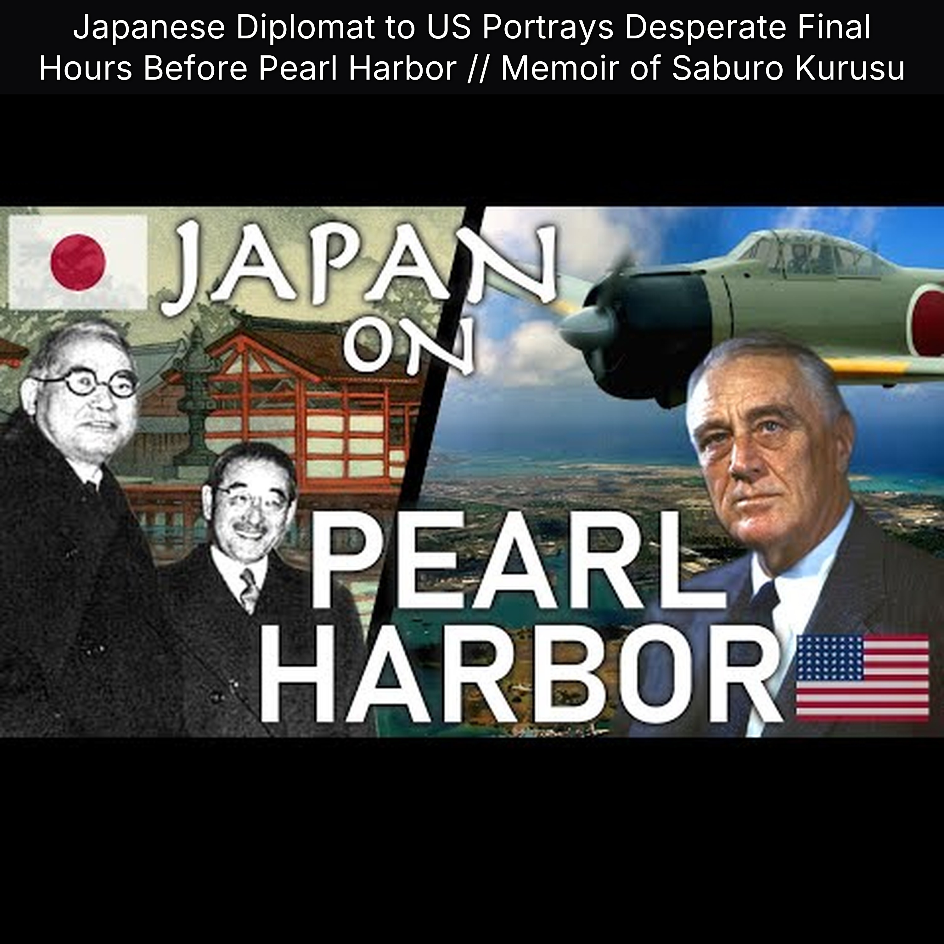 Japanese Diplomat to US Portrays Desperate Final Hours Before Pearl Harbor // Memoir of Saburo Kurusu episode artwork