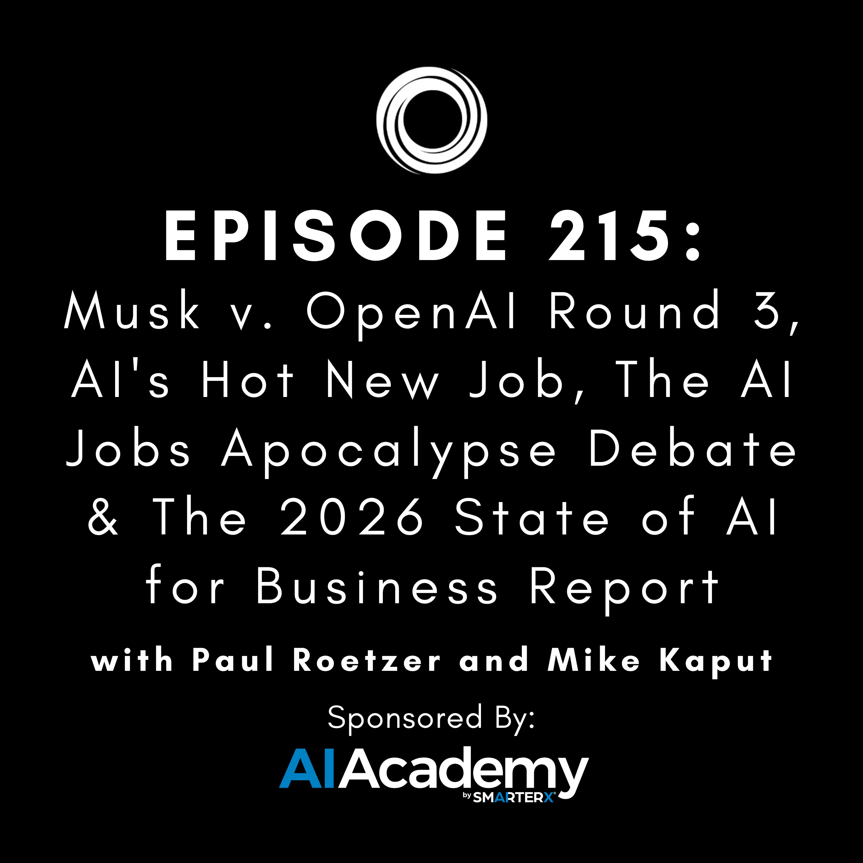 #215: Musk v. OpenAI Round 3, AI's Hot New Job, The AI Jobs Apocalypse Debate & The 2026 State of AI for Business Report thumbnail