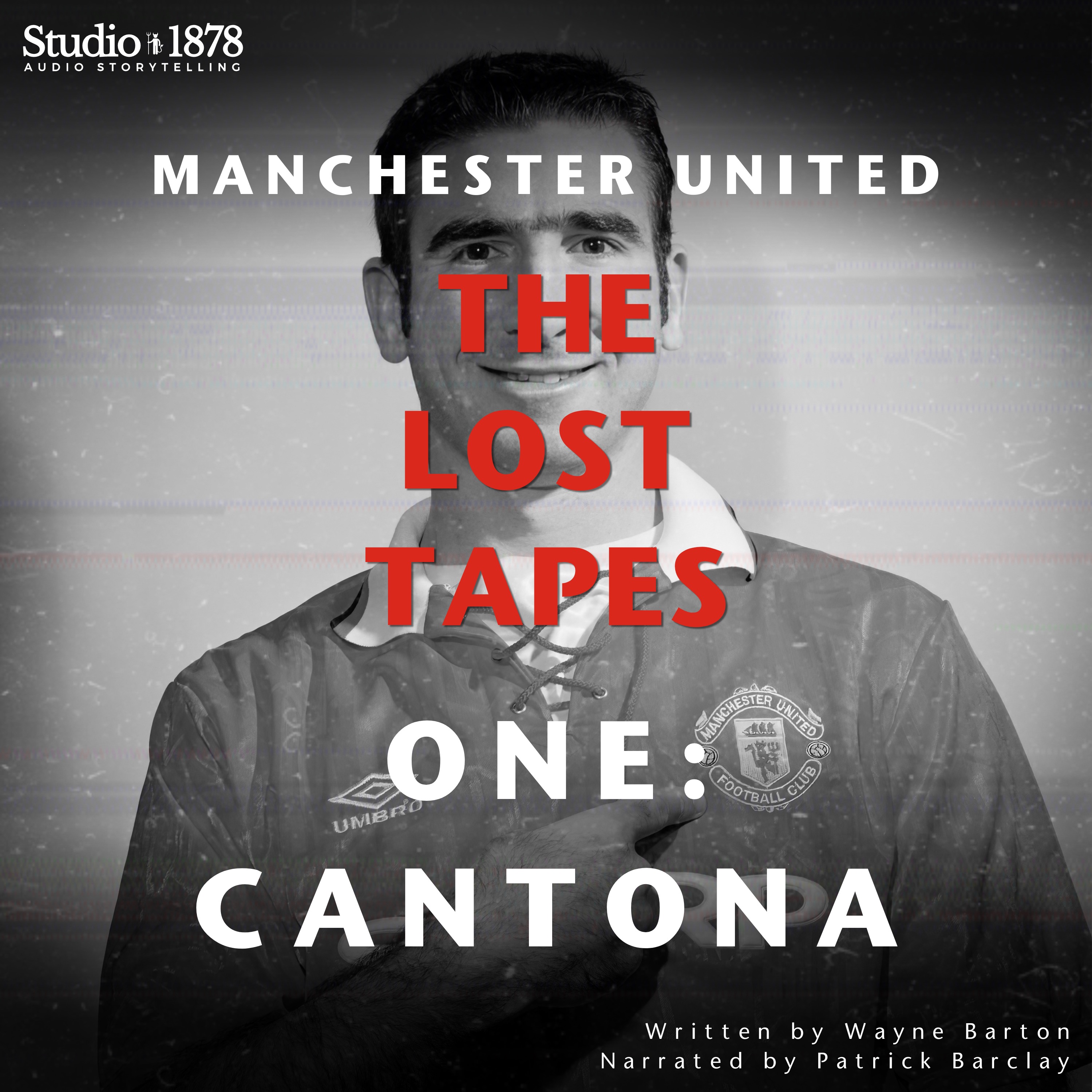 Manchester United: The Lost Tapes. One - Cantona