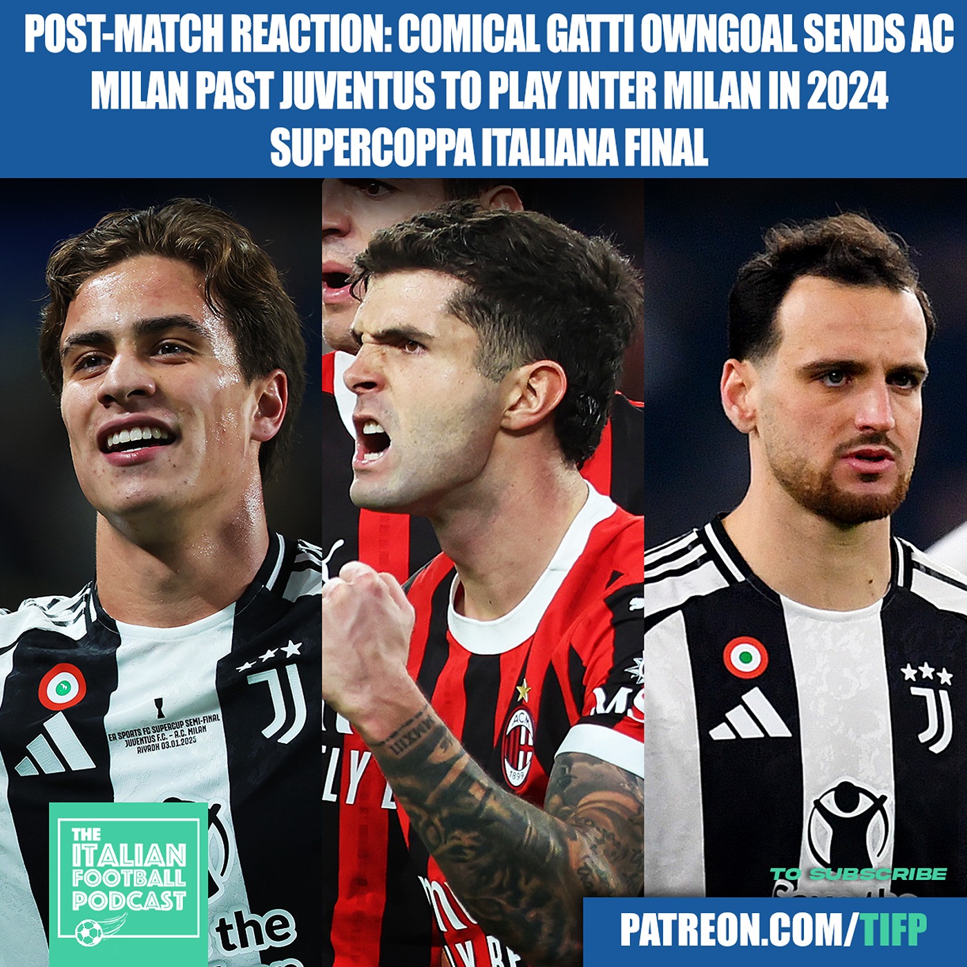 Post-Match Reaction Pod: Comical Federico Gatti Owngoal Sends AC Milan Past Juventus To Play Inter Milan In 2024 Supercoppa Italiana Final