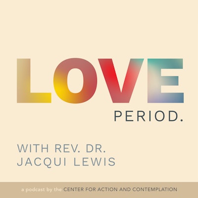Love. Period. — Podcast Series with Rev. Jacqui Lewis PhD