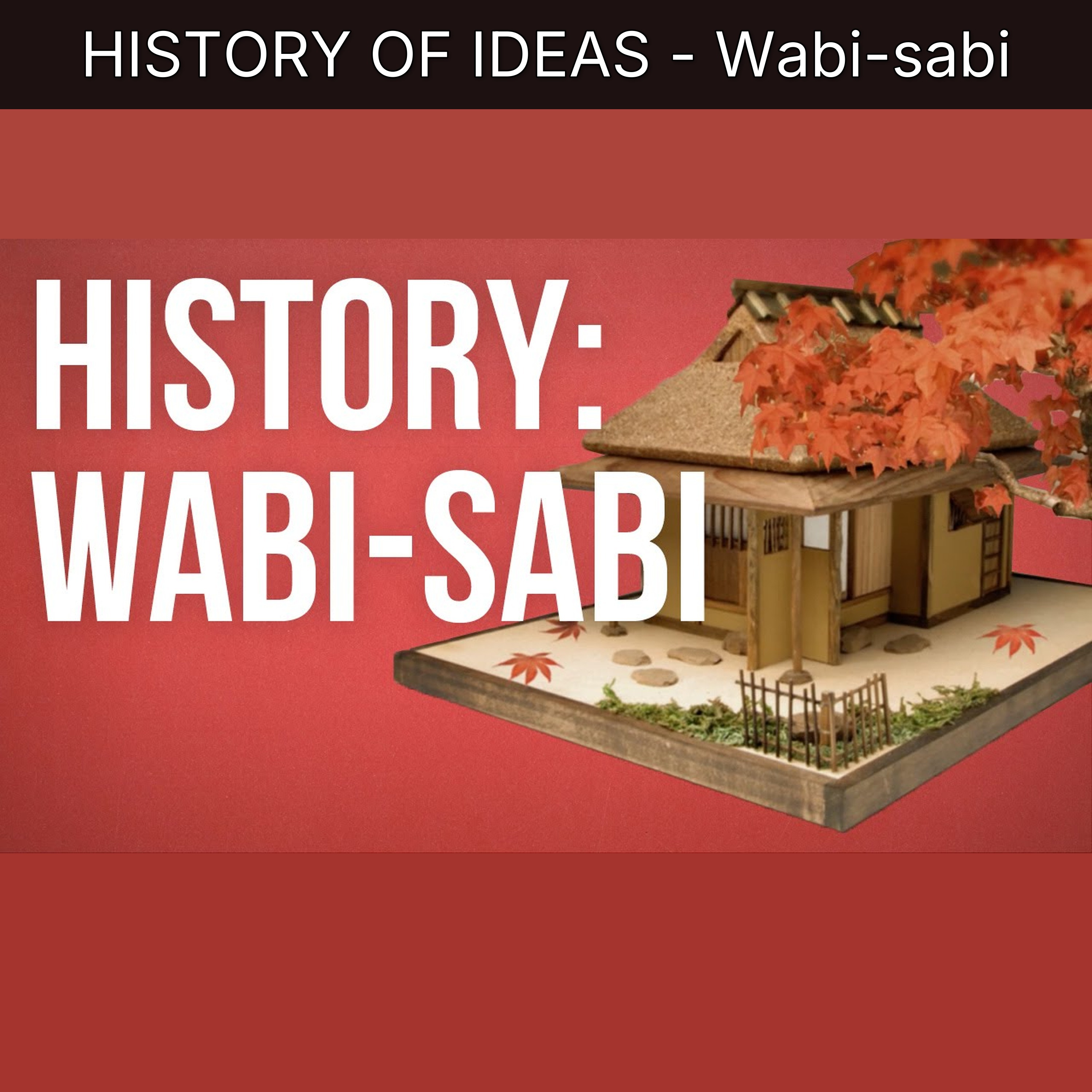 HISTORY OF IDEAS - Wabi-sabi