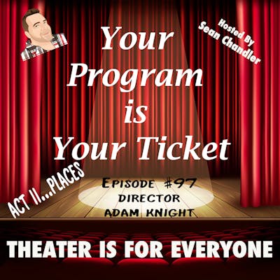 Ep097-Act II Places-Director Adam Knight
