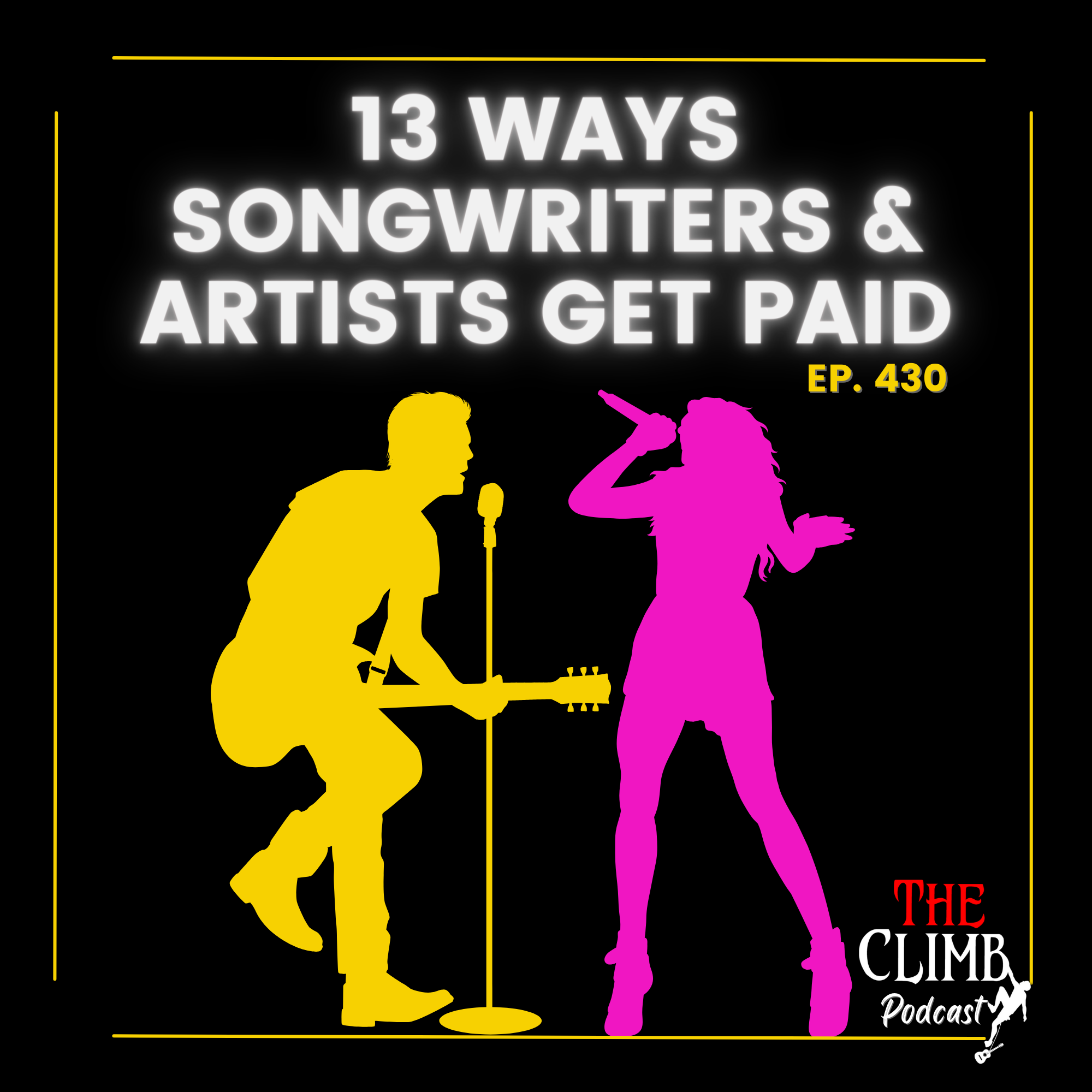 Ep 430: 13 Ways Songwriters And Artists Get Paid – The C.L.I.M.B. With ...