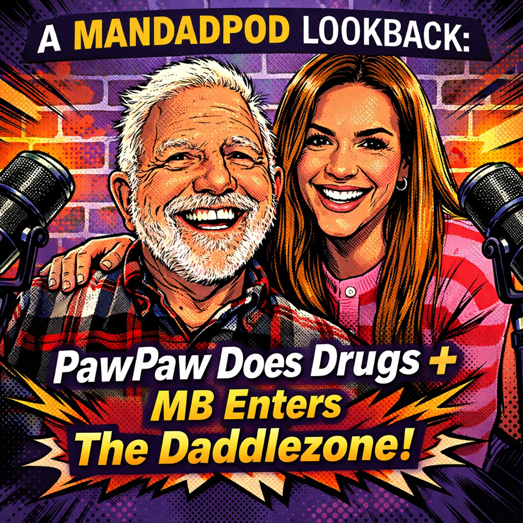 A MANDADPOD Lookback:  PawPaw Does Drugs + MB Enters The Daddlezone episode artwork